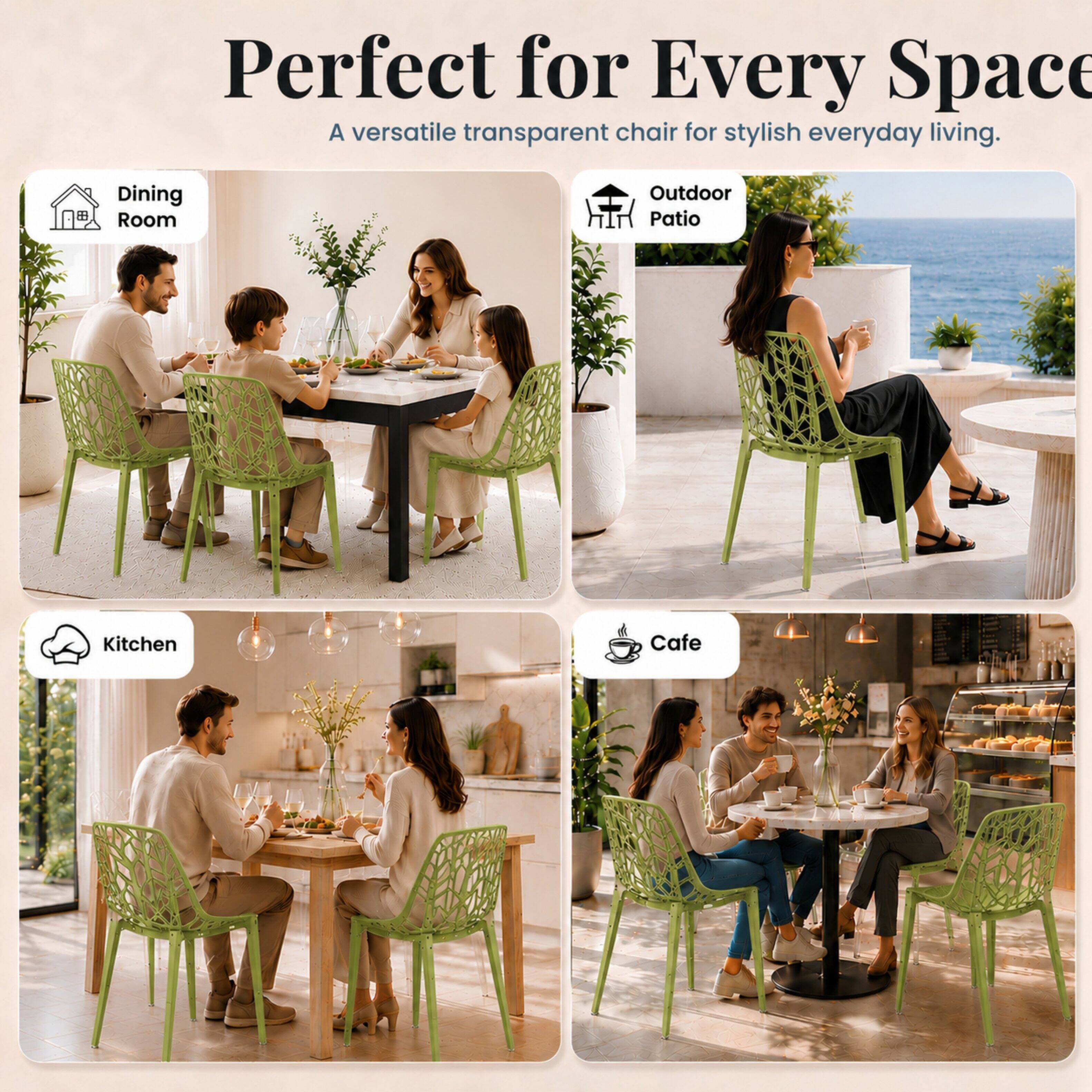 Perfect for Every Space  
A versatile transparent chair for stylish everyday living.  

Dining Room  
Outdoor Patio  
Kitchen  
Cafe
