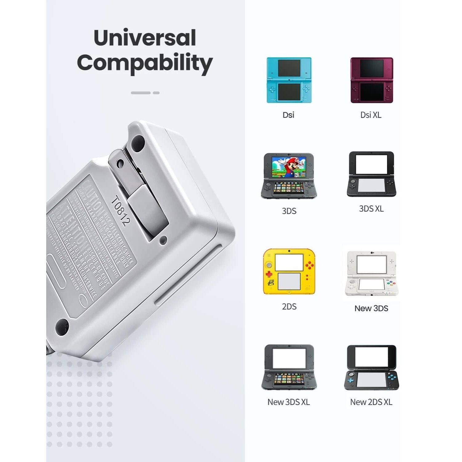 Universal Compatibility

- Dsi
- Dsi XL
- 3DS
- 3DS XL
- 2DS
- New 3DS
- New 3DS XL
- New 2DS XL

T0812

CAUTION
HAZARO DEY
93339%
DITSEC
LOCATION
MH 5
ELECT
Sust
@FFLEGTRIGSMOG
EOWLY
SHOCK
DI
PEASEAIR
AUCUN
SERVICE
ER
CE
CHOE

3DS
2DS
3DS XL
New 3DS
New 3DS XL
New 2DS XL