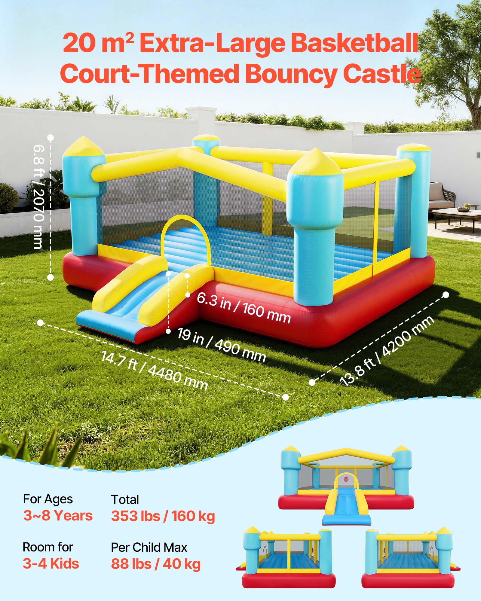20 m² Extra-Large Basketball Court-Themed Bouncy Castle

- 6.8 ft / 2070 mm
- 6.3 in / 160 mm
- 19 in / 490 mm
- 14.7 ft / 4480 mm
- 13.8 ft / 4200 mm

For Ages 3~8 Years

Total 353 lbs / 160 kg

Room for 3-4 Kids

Per Child Max 88 lbs / 40 kg