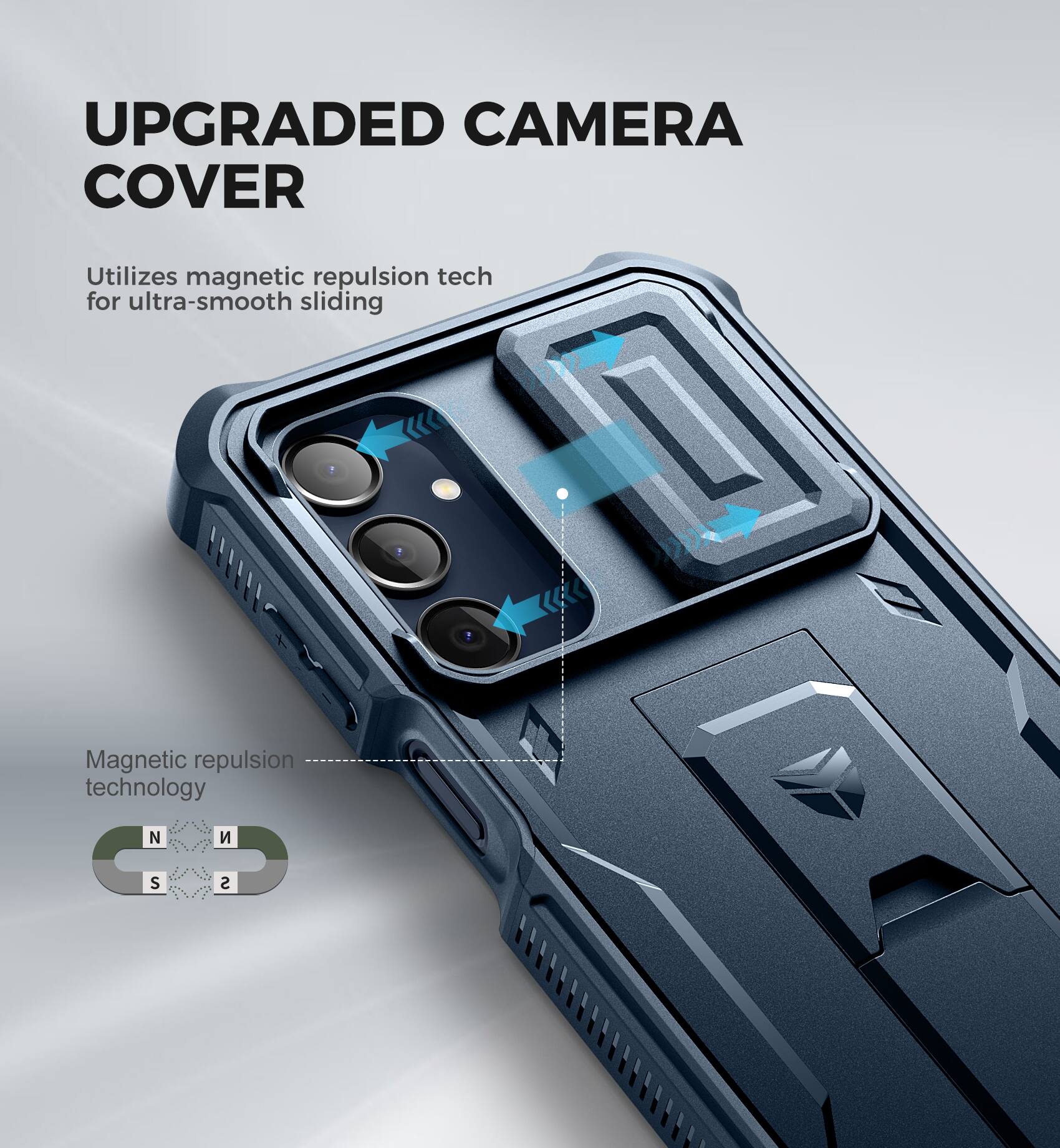 UPGRADED CAMERA COVER
Utilizes magnetic repulsion tech for ultra-smooth sliding
Magnetic repulsion technology N S S D