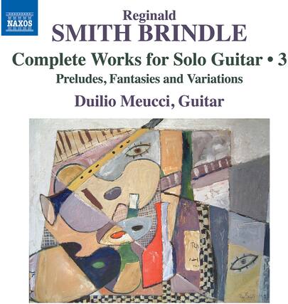 Reginald SMITH BRINDLE
Complete Works for Solo Guitar • 3 Preludes, Fantasies and Variations
Duilio Meucci, Guitar