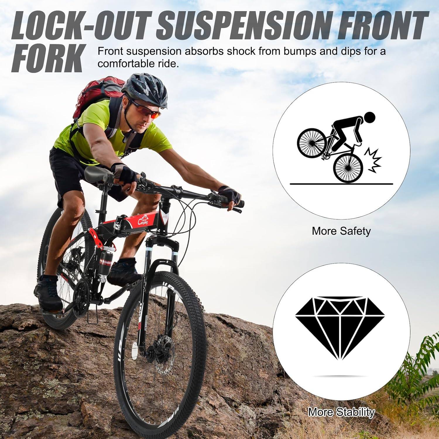 LOCK-OUT SUSPENSION FRONT FORK

Front suspension absorbs shock from bumps and dips for a comfortable ride.

More Safety

More Stability