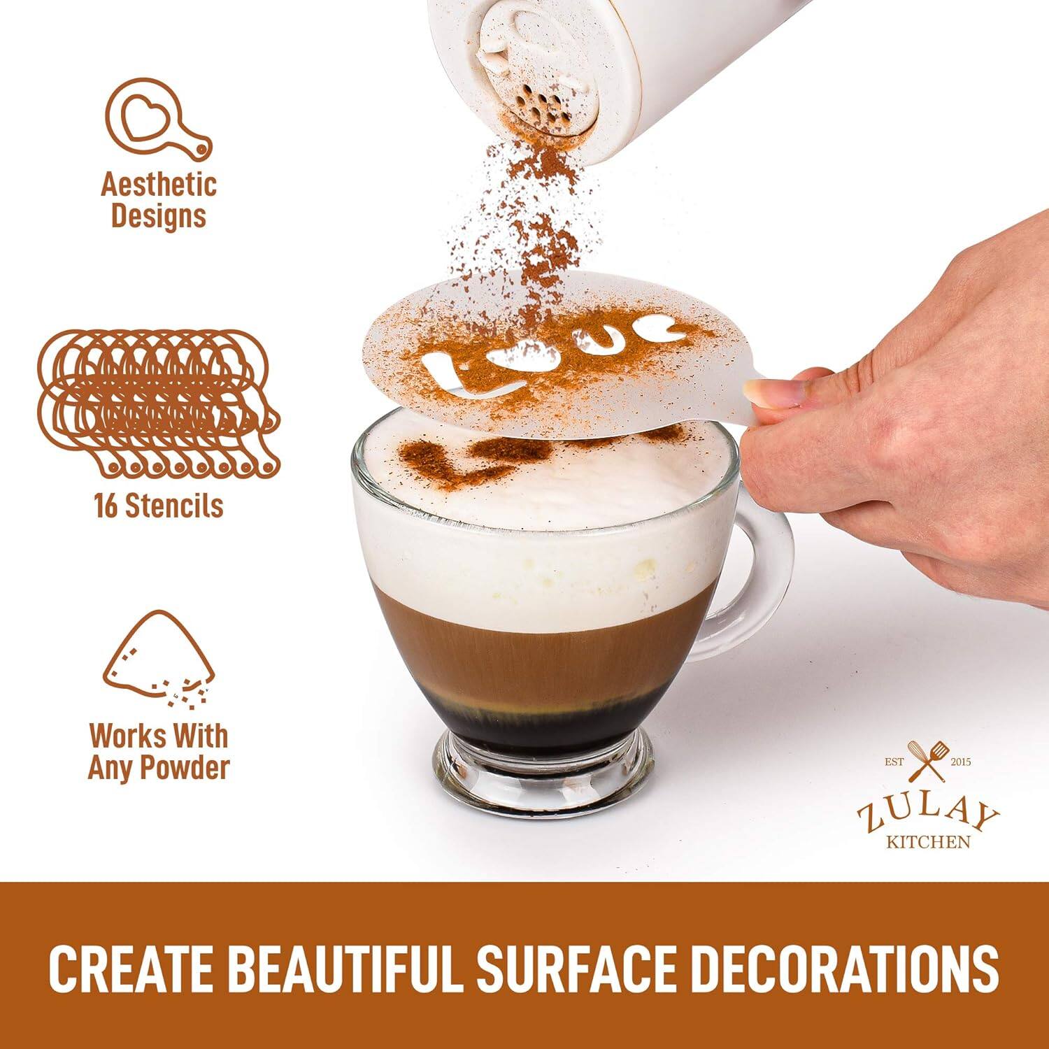 Aesthetic Designs  
16 Stencils  
Works With Any Powder  

CREATE BEAUTIFUL SURFACE DECORATIONS  

ZULAY KITCHEN  
EST 2015