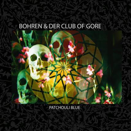 BOHREN & DER CLUB OF GORE
PATCHOULI BLUE