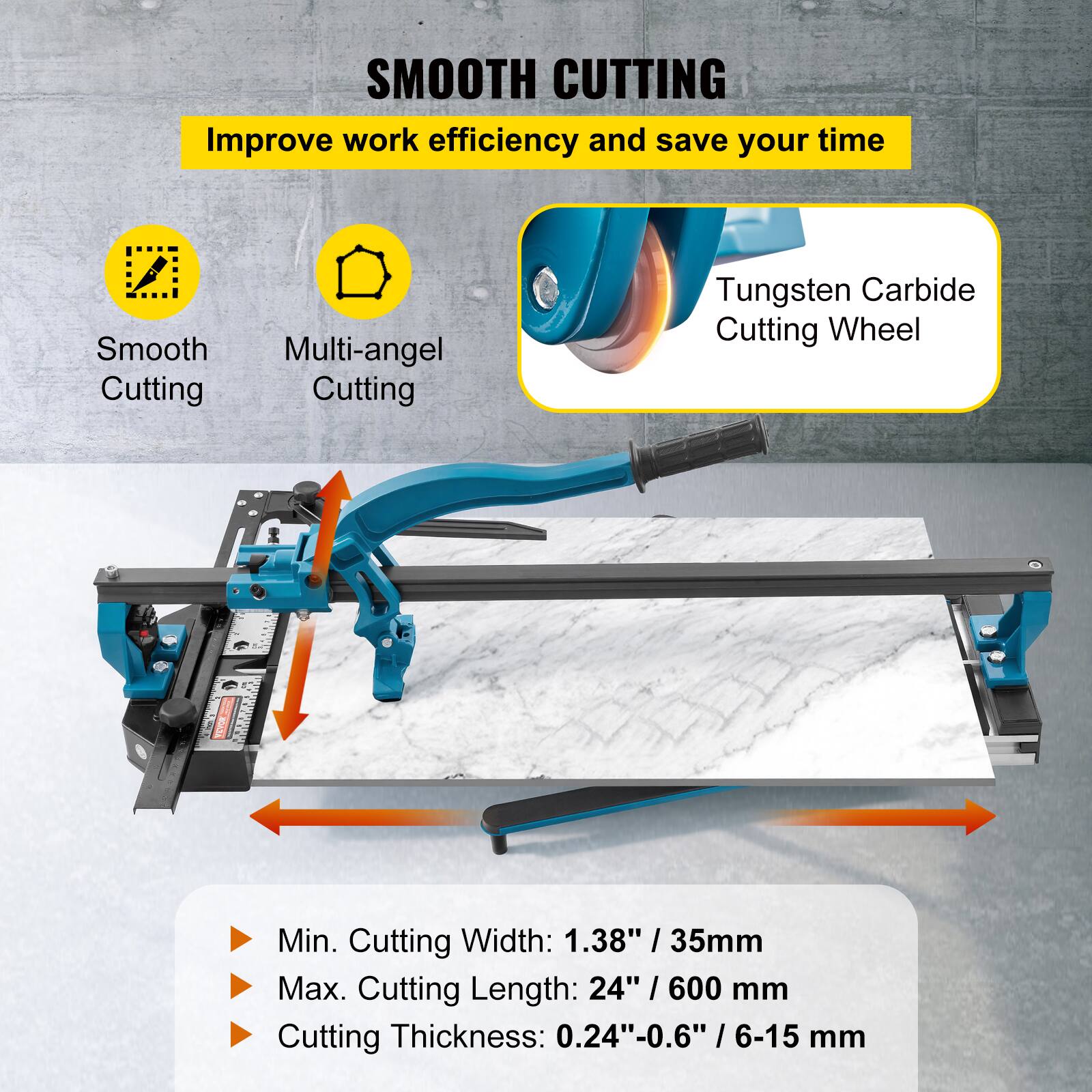 SMOOTH CUTTING  
Improve work efficiency and save your time  

- Smooth Cutting  
- Multi-angle Cutting  

Tungsten Carbide Cutting Wheel  

- Min. Cutting Width: 1.38" / 35mm  
- Max. Cutting Length: 24" / 600 mm  
- Cutting Thickness: 0.24"-0.6" / 6-15 mm
