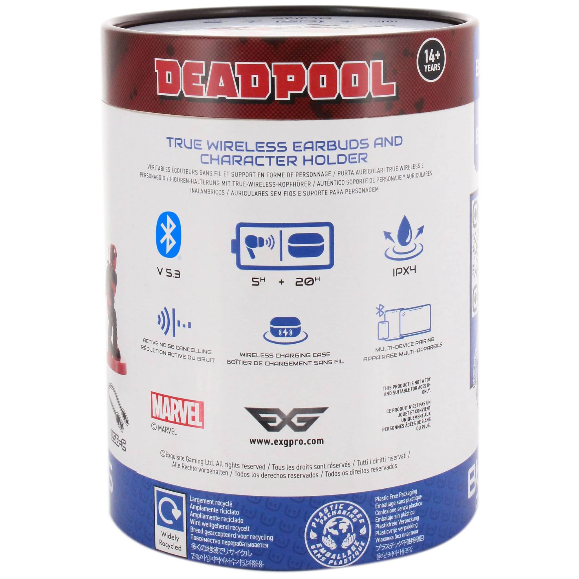 14+ YEARS DEADPOOL TRUE WIRELESS EARBUDS AND CHARACTER HOLDER  
VERITABLES COUTEURS TRUE WIRELESS SANS FIL ET SUPPORT EN FORME DE PERSONNAGE  
PORTA AURICOLARI AURICOLARES PERSONAGGIO FIGUREN-HALTERUNG DE PERSONAJE  
1 MIT TRUE-WIRELESS KOPFHRER AUTENTICO SOPORTE INALAMBIKOS AURICULARES SEM FIOS E SUPORTE PARA PERSONAGEM  

V 5.3  
+ 20H  
IPX4  
ACTIVE NOISE CANCELLING  
WIRELESS CHARGING CASE  
DU IILHT BOTIER DE CHARGEMENT SANS FIL  
PARING MULTI-DEVICE MULTI-RIRRELS APPAIRAGE  
NOT TY PRODUCT 1 TMIS OR AND LIRATIVE DNLT PAI  
PRODUIT NIE MARVEL  

CONVIENT JOUAT A UNIQUEMENT  
ase ADITE PUE MARVEL PERSONNES  

www.exgpro.com  
Exquisite Gaming Ltd.  
Tutti diritti riservan Alle ALL rights reserved  
Tous les droits sont rservs  
Rechte vorbehalten