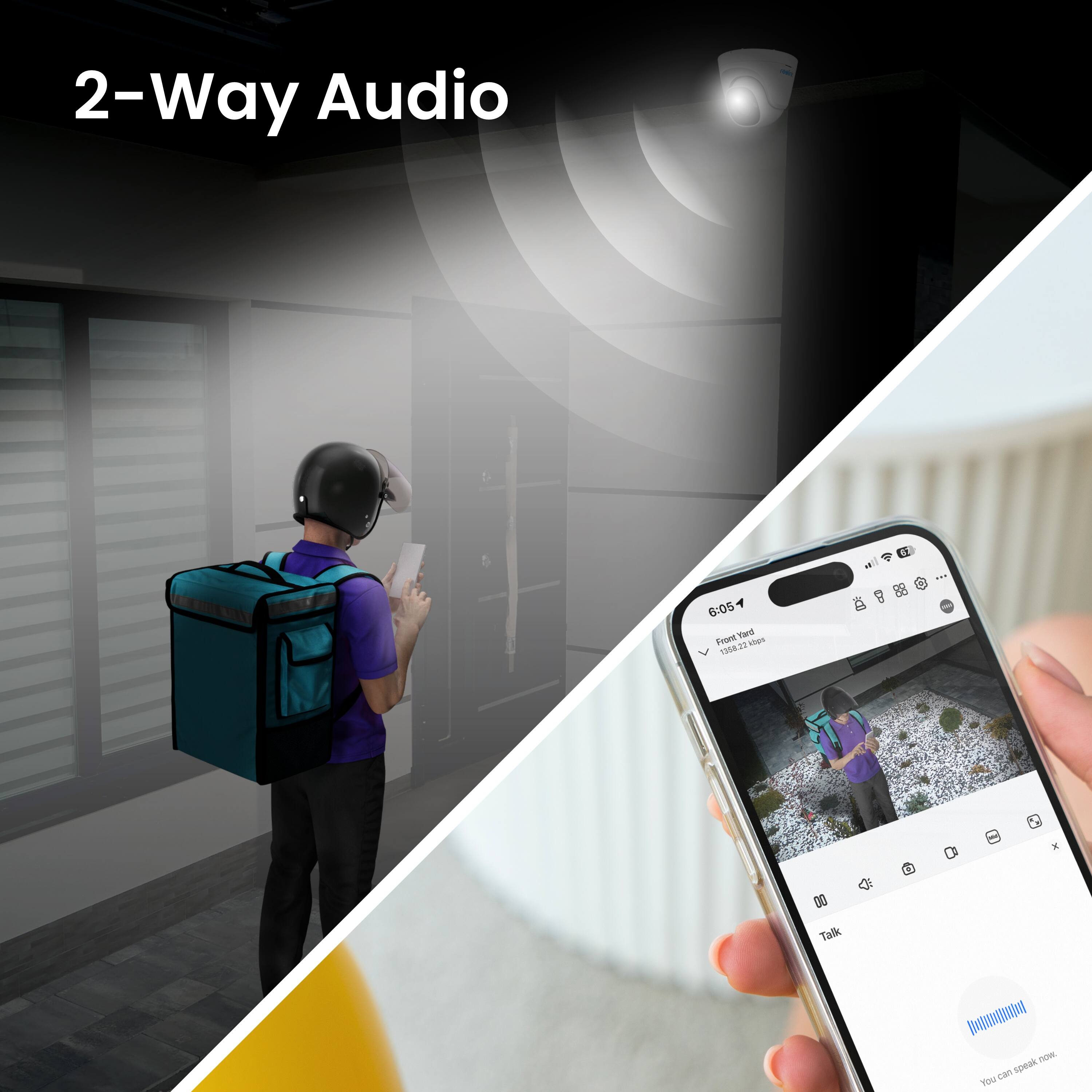 2-Way Audio

6:05 Front Yard
1354.21 Mbps

Talk
You can speak now.