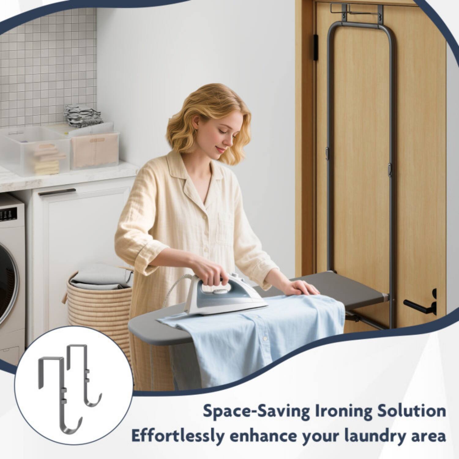 Space-Saving Ironing Solution  
Effortlessly enhance your laundry area