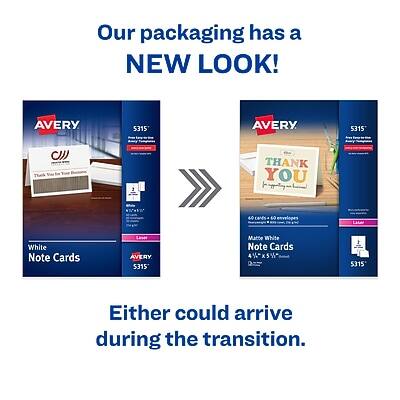 Our packaging has a NEW LOOK!

AVERY 5315
White Note Cards

AVERY 5315
Matte White Note Cards

Either could arrive during the transition.