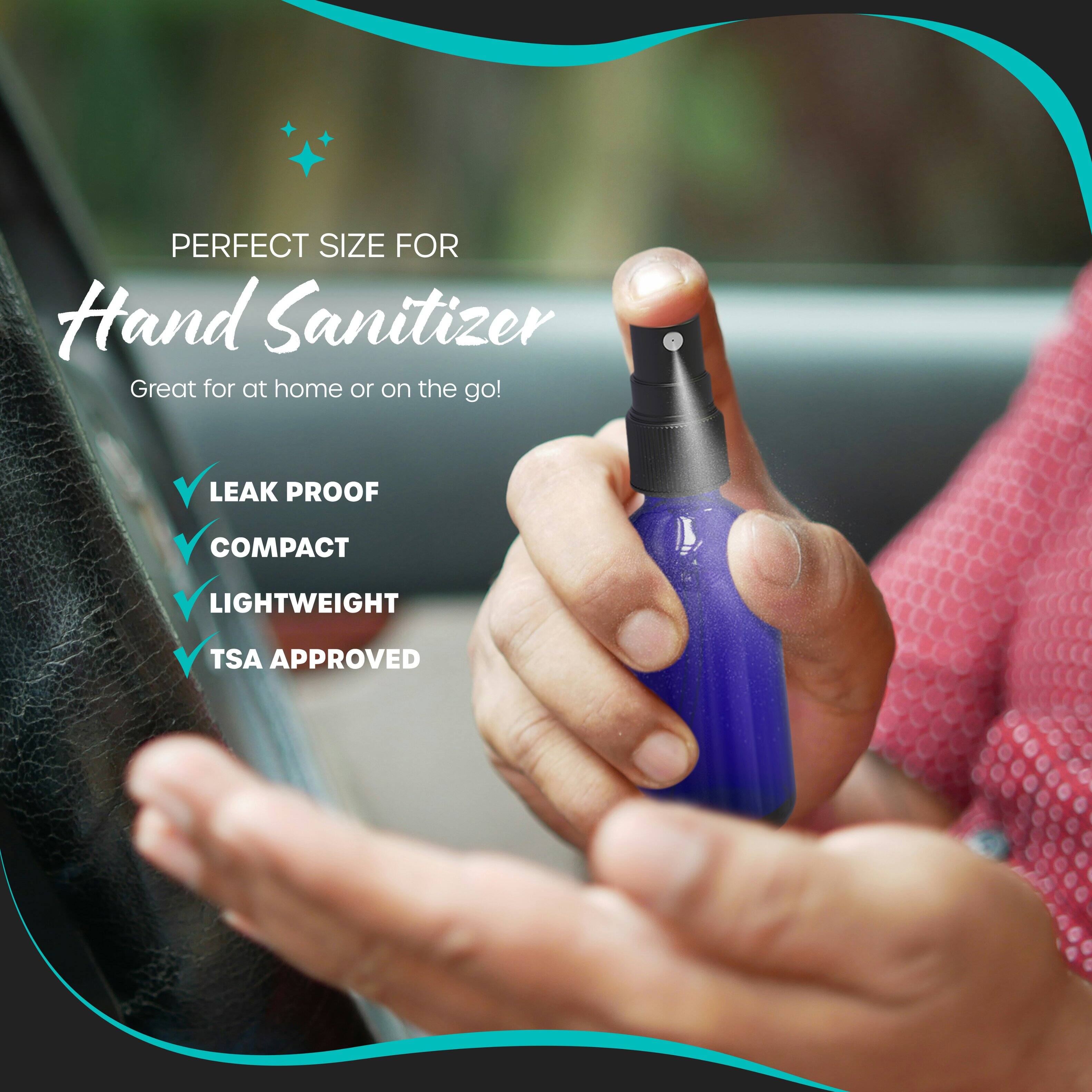 PERFECT SIZE FOR  
Hand Sanitizer  
Great for at home or on the go!  

- LEAK PROOF  
- COMPACT  
- LIGHTWEIGHT  
- TSA APPROVED