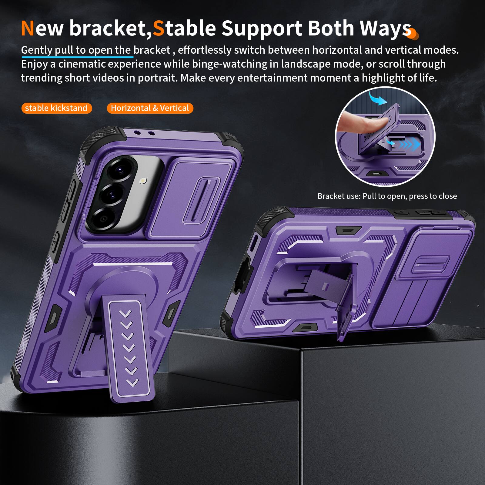 New bracket, Stable Support Both Ways

Gently pull to open the bracket, effortlessly switch between horizontal and vertical modes. Enjoy a cinematic experience while binge-watching in landscape mode, or scroll through trending short videos in portrait. Make every entertainment moment a highlight of life.

stable kickstand
Horizontal & Vertical

Bracket use: Pull to open, press to close