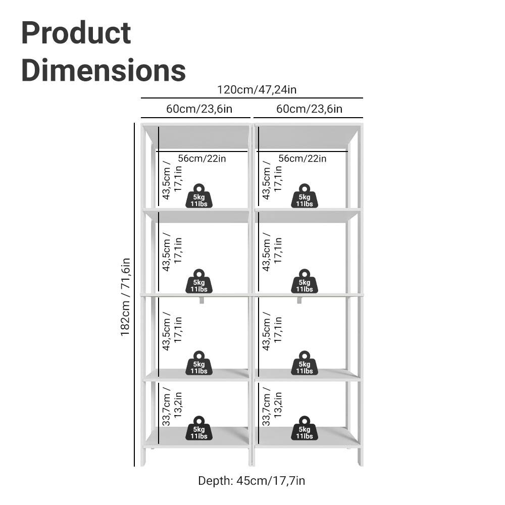Product Dimensions

- Height: 120cm / 47.24in
- Width: 60cm / 23.6in
- Depth: 45cm / 17.7in

Shelf Dimensions:
- Top Shelf: 56cm / 22in (Width) x 43.5cm / 17.1in (Depth)
- Second Shelf: 56cm / 22in (Width) x 43.5cm / 17.1in (Depth)
- Third Shelf: 56cm / 22in (Width) x 43.5cm / 17.1in (Depth)
- Bottom Shelf: 33.7cm / 13.2in (Width) x 43.5cm / 17.1in (Depth)

Load Capacity:
- Each Shelf: 5kg / 11lbs