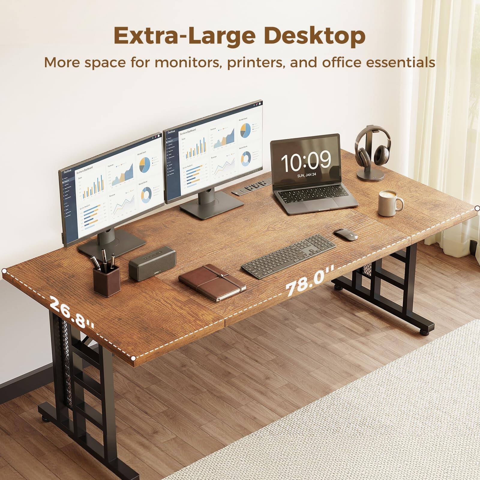 Extra-Large Desktop  
More space for monitors, printers, and office essentials  
10:09 JUN 28  
26.8" 78.0"