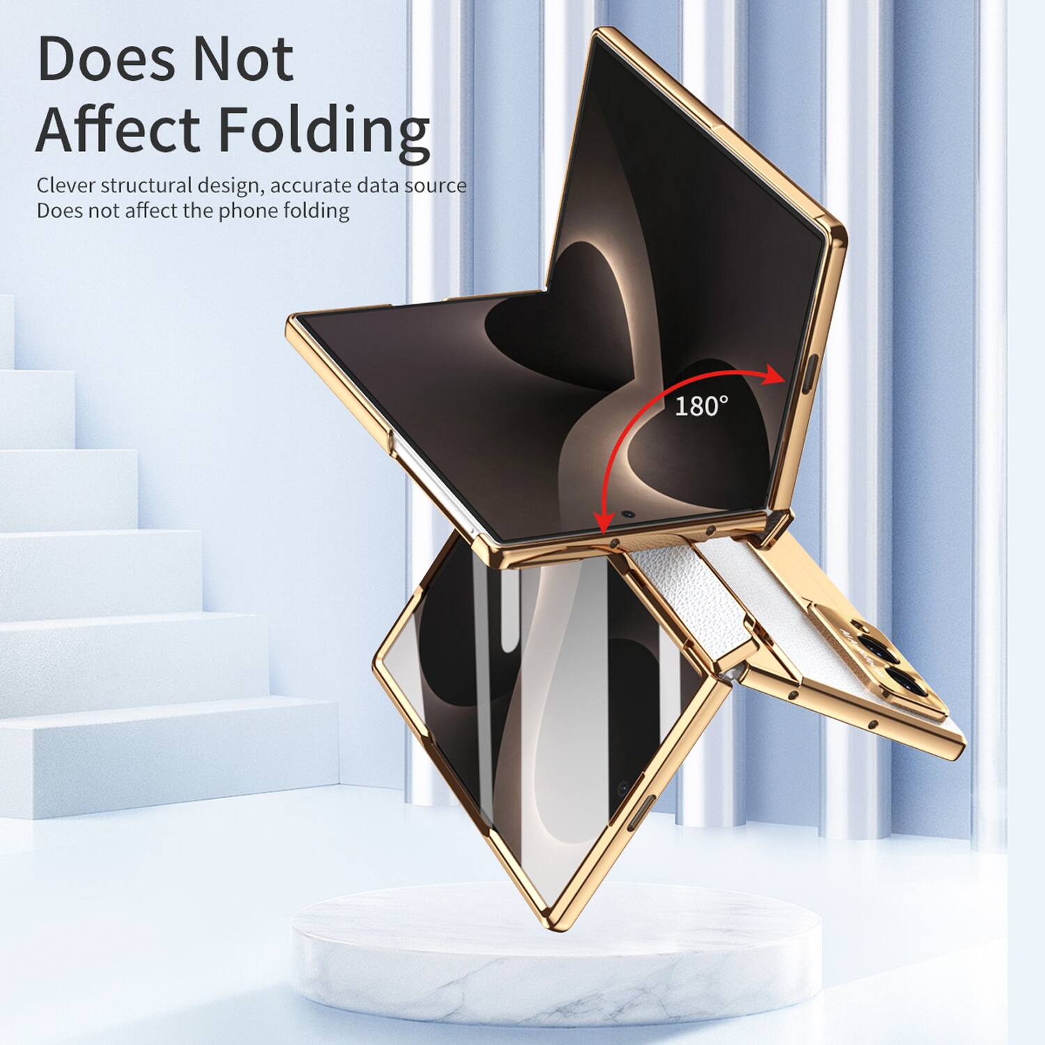 Does Not Affect Folding  
Clever structural design, accurate data source  
Does not affect the phone folding  
180°