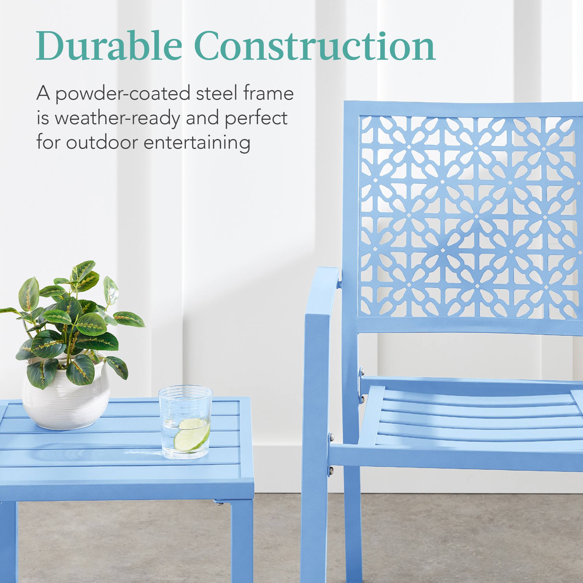 Durable Construction

A powder-coated steel frame is weather-ready and perfect for outdoor entertaining
