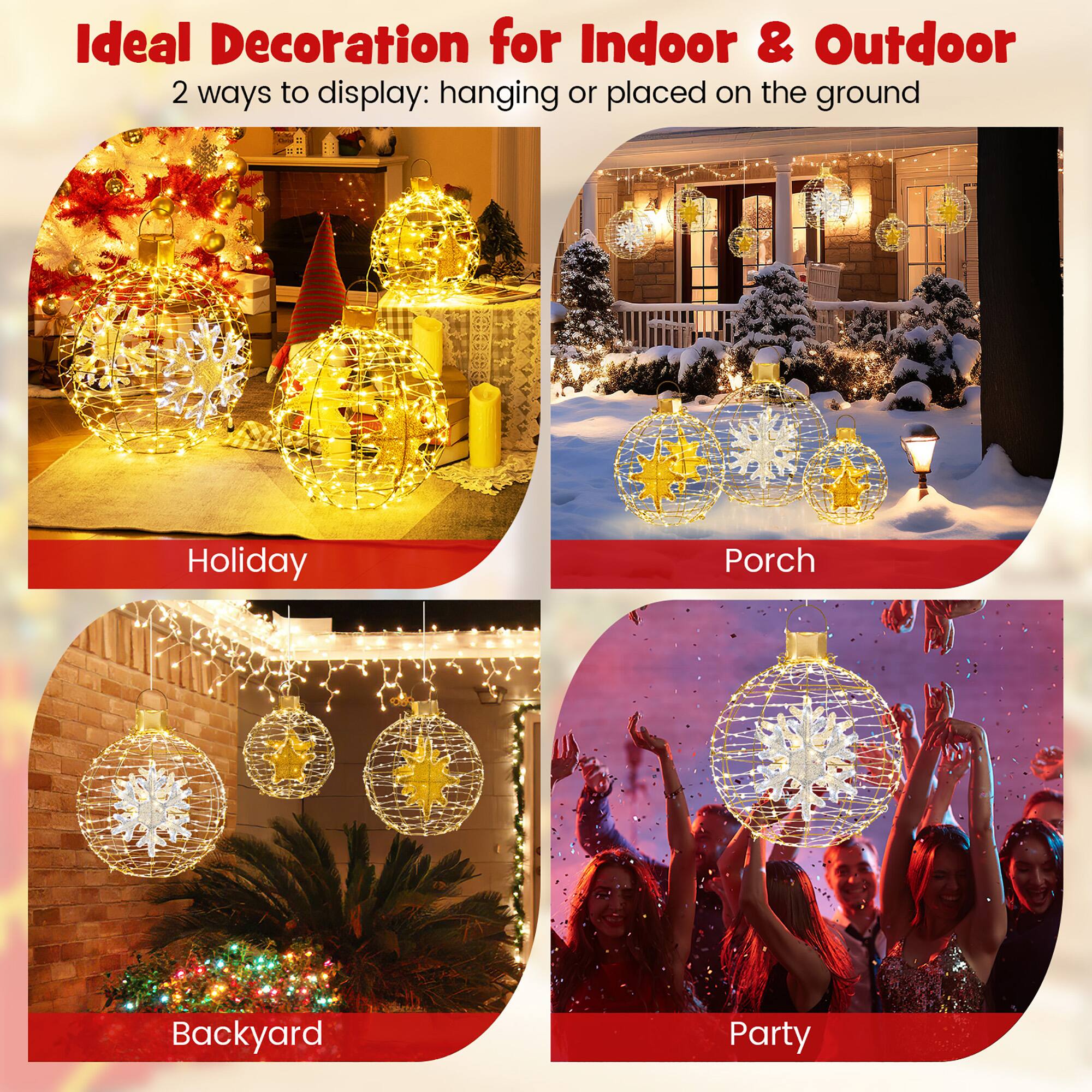 Ideal Decoration for Indoor & Outdoor  
2 ways to display: hanging or placed on the ground  

Holiday  
Porch  
Backyard  
Party