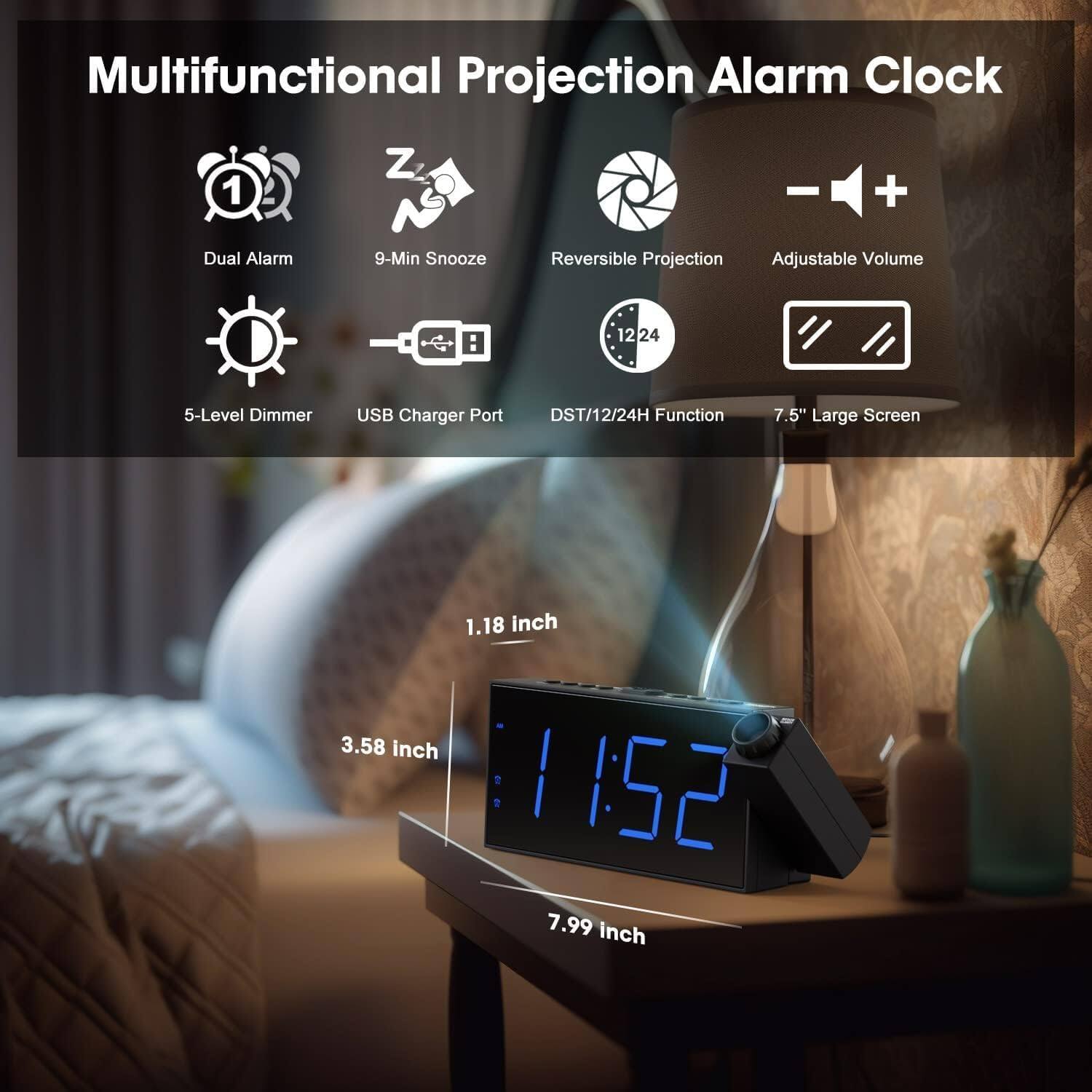 Multifunctional Projection Alarm Clock

- Dual Alarm
- 9-Min Snooze
- Reversible Projection
- Adjustable Volume
- 5-Level Dimmer
- USB Charger Port
- DST/12/24H Function
- 7.5" Large Screen

Dimensions:
- 1.18 inch
- 3.58 inch
- 7.99 inch