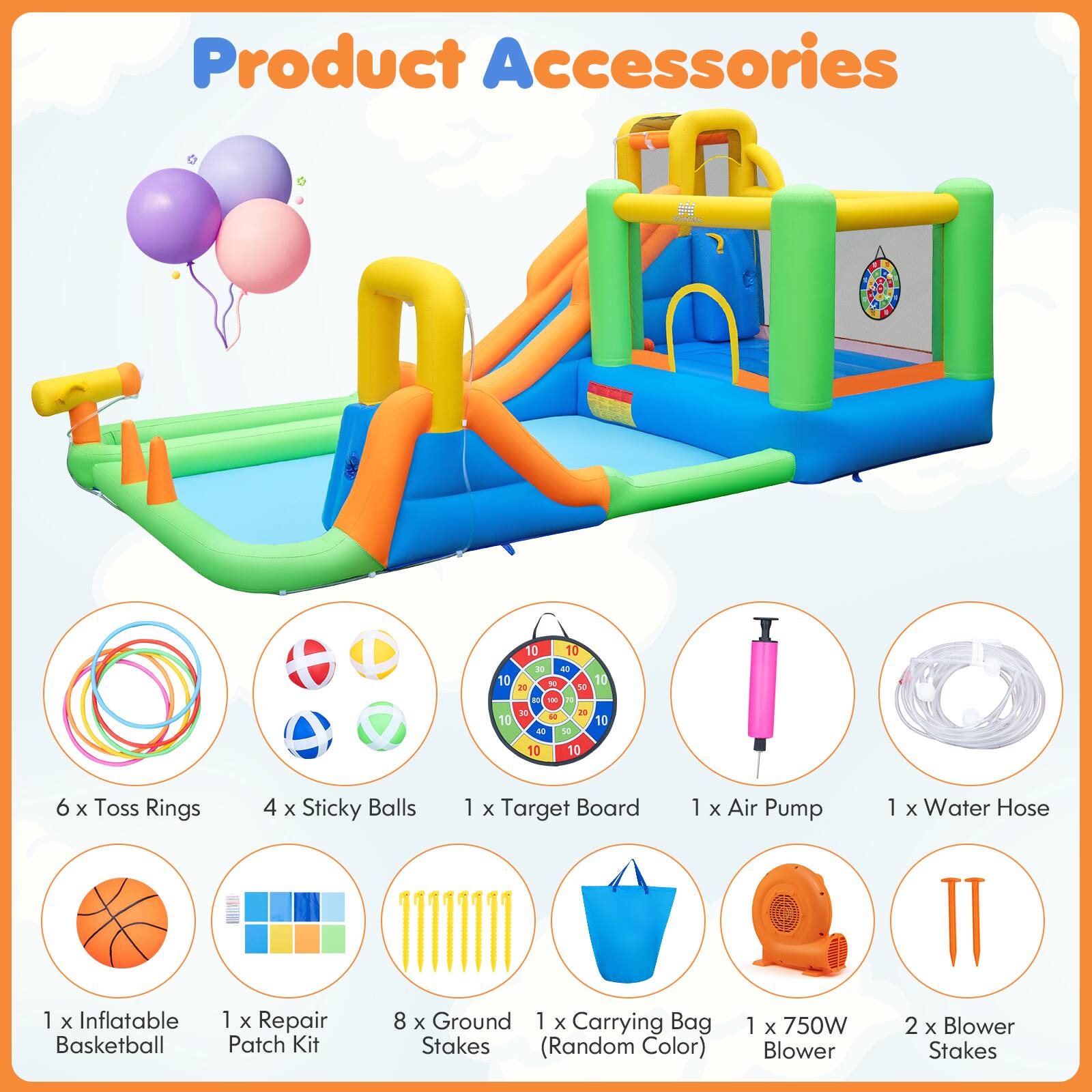 Product Accessories

6 x Toss Rings  
4 x Sticky Balls  
1 x Target Board  
1 x Air Pump  
1 x Water Hose  
1 x Inflatable Basketball  
1 x Repair Patch Kit  
8 x Ground Stakes (Random Color)  
1 x Carrying Bag  
1 x 750W Blower  
2 x Blower Stakes