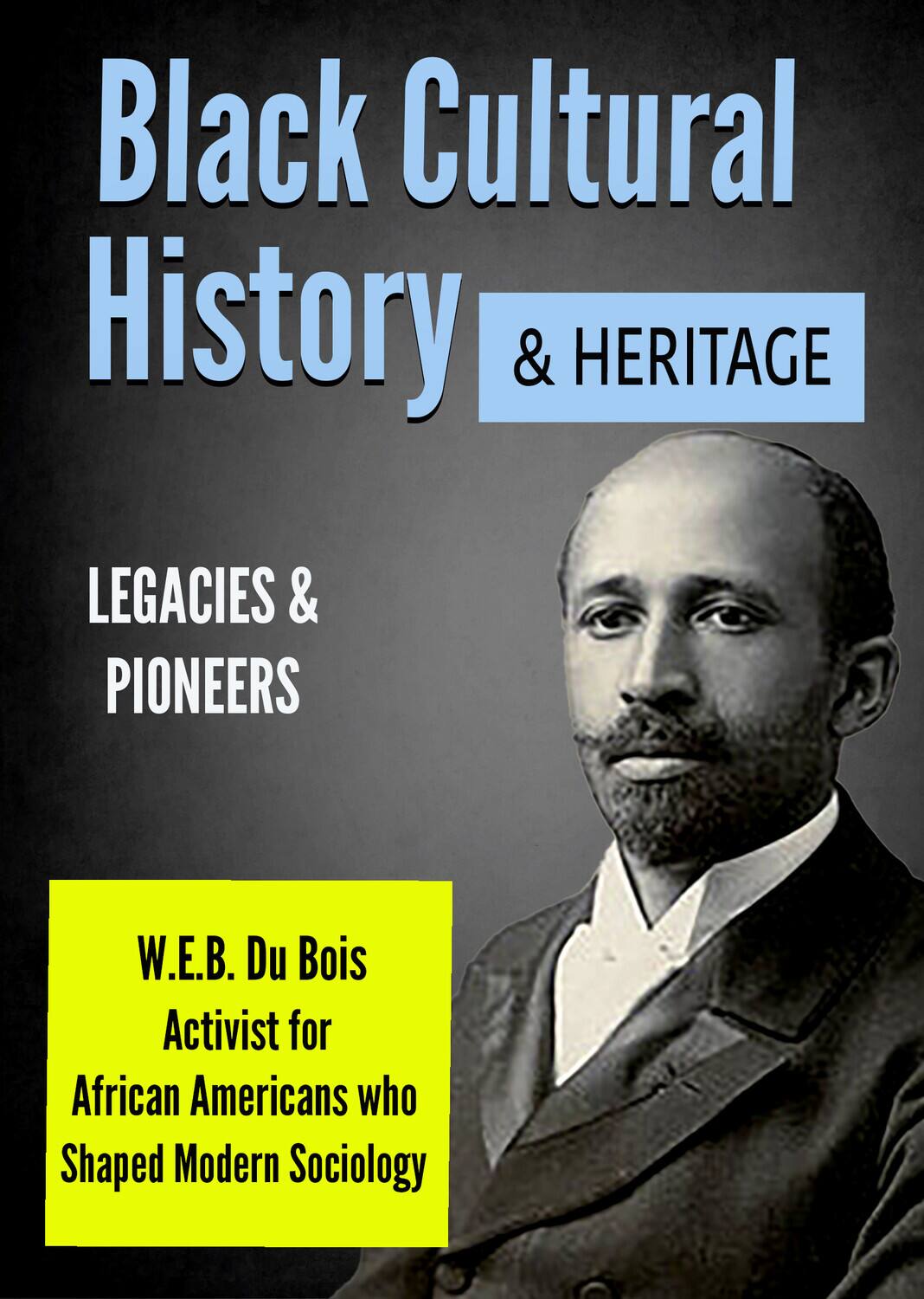 Front. Black Cultural History & Heritage: W.E.B. Du Bois: Activist for African Americans Who Shaped Modern - DVD.