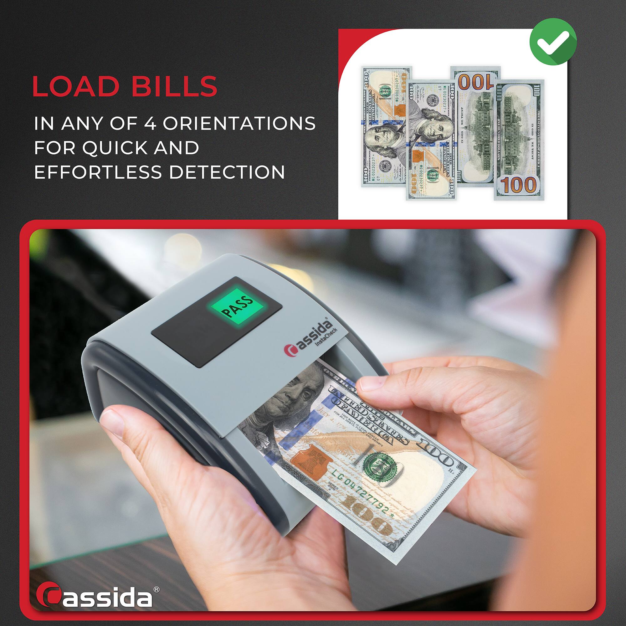 LOAD BILLS  
IN ANY OF 4 ORIENTATIONS FOR QUICK AND EFFORTLESS DETECTION  

assida  
instaCheck  
PADTRII  
LBI Aa COLT DEBTIC ET  
100 LG04727792  
assida