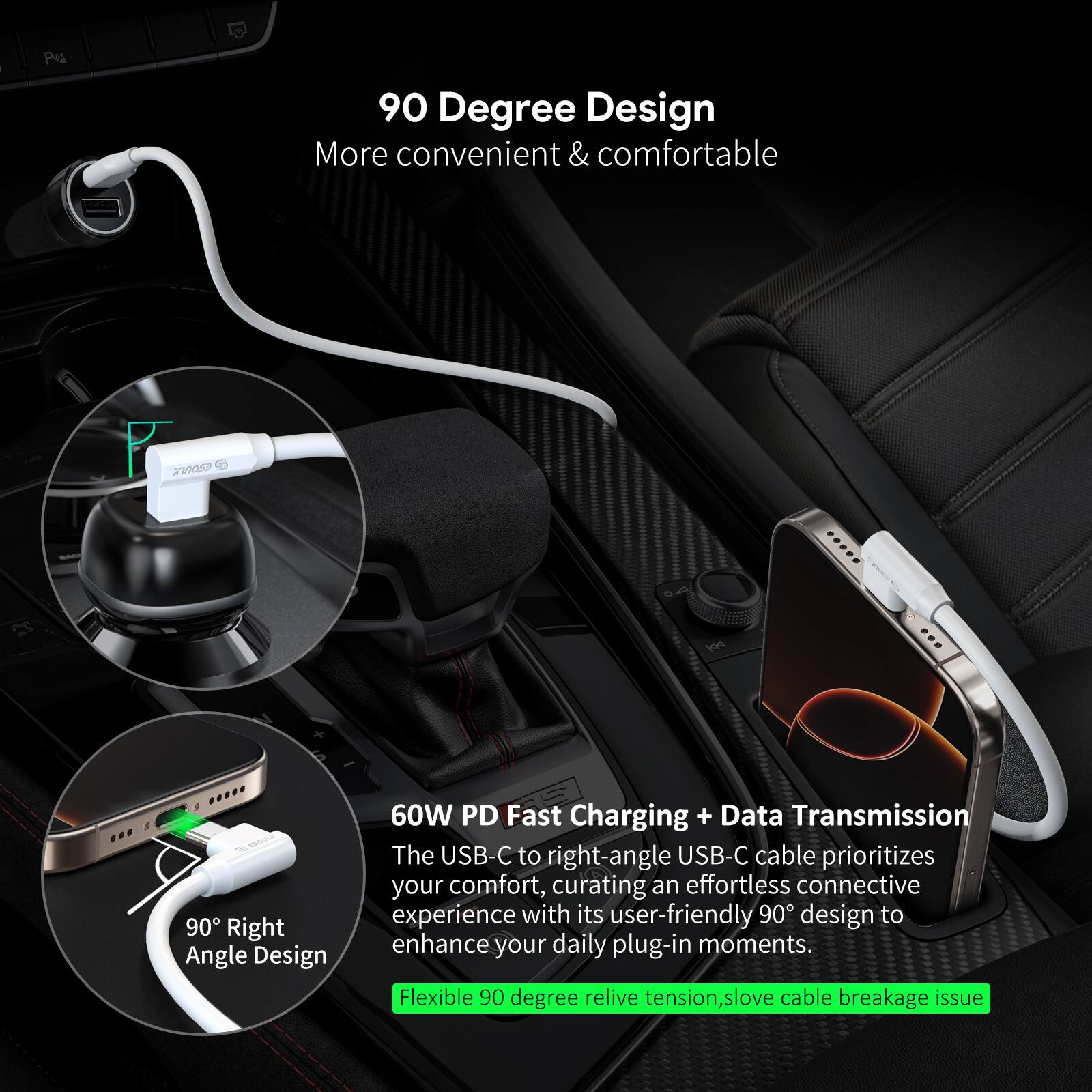 90 Degree Design  
More convenient & comfortable  

60W PD Fast Charging + Data Transmission  
The USB-C to right-angle USB-C cable prioritizes your comfort, curating an effortless connective experience with its user-friendly 90° design to enhance your daily plug-in moments.  

Flexible 90° degree relive tension, solve cable breakage issue