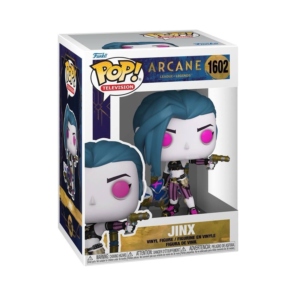 Funko POP!  
TELEVISION  

ARCANE  
1602  
LEAGUE OF LEGENDS  

JINX  
VINYL FIGURE / FIGURINE EN VINYLE / FIGURA DE VINIL  

WARNING: CHOKING HAZARD - Small parts. Not for children under 3 years.  
ATTENTION: PELIGRO DE ASFIXIA - Pequeñas piezas. No es adecuado para niños menores de 3 años.  
ADVERTENCIA: DANGER - PEQUEÑAS PIEZAS. No es adecuado para niños menores de 3 años.