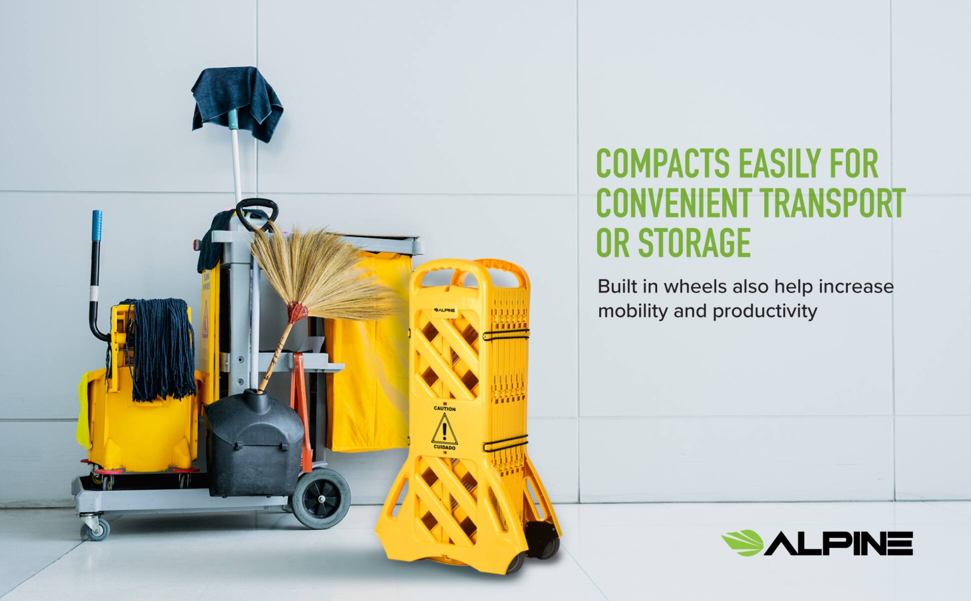 MALIANE  
COMPACTS EASILY FOR CONVENIENT TRANSPORT OR STORAGE  
Built in wheels also help increase mobility and productivity  

CAUTION ! CUIDADO  

ALPINE