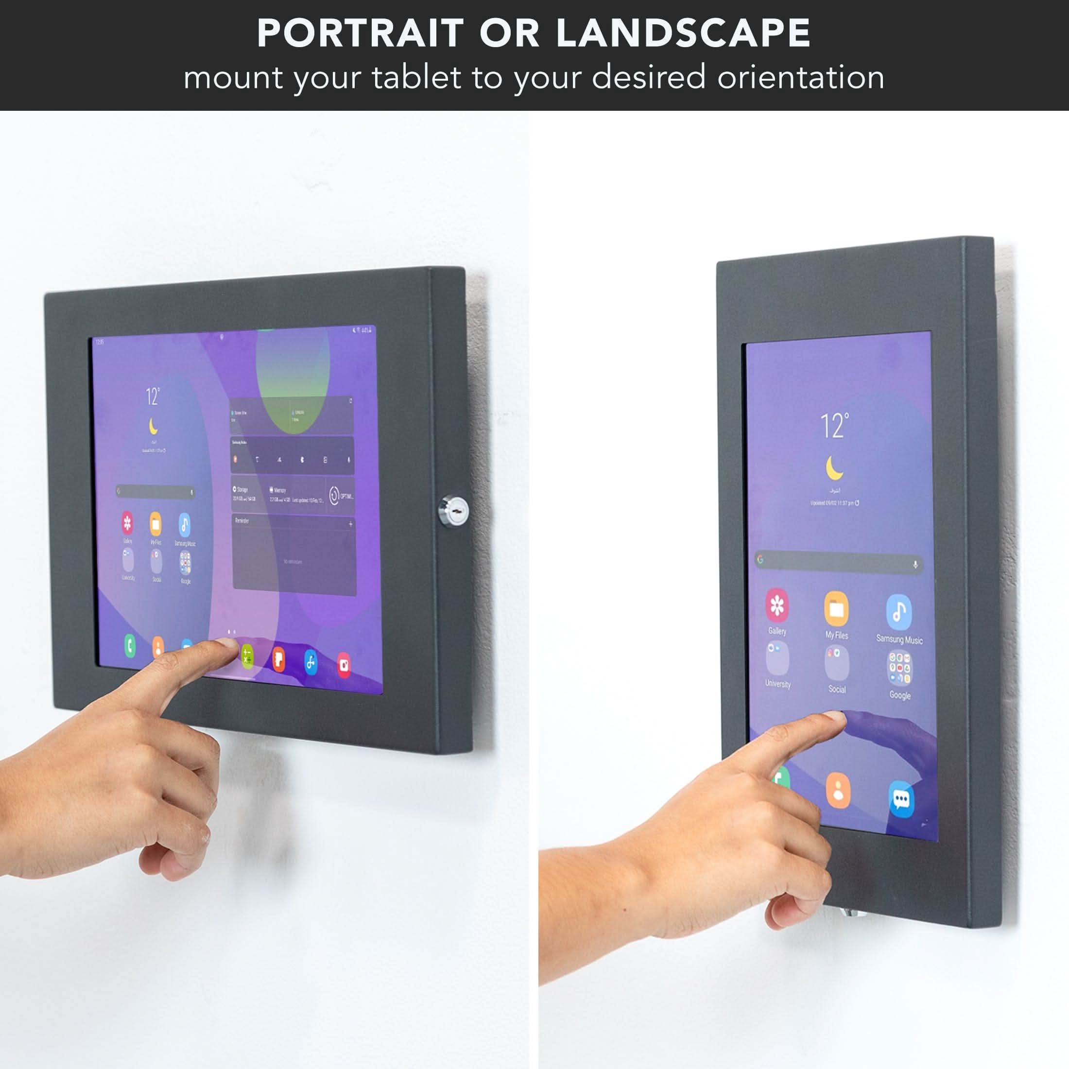 PORTRAIT OR LANDSCAPE  
mount your tablet to your desired orientation