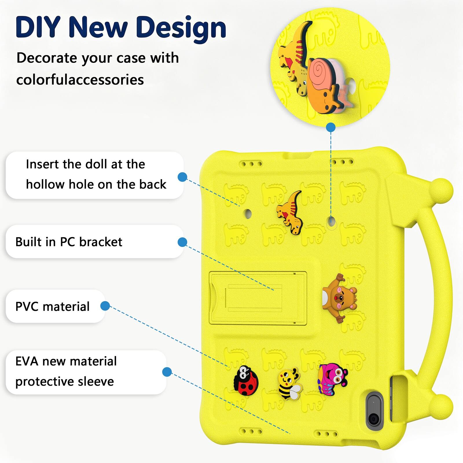 DIY New Design  
Decorate your case with colorful accessories  
Insert the doll at the hollow hole on the back  
Built in PC bracket  
PVC material  
EVA new material protective sleeve