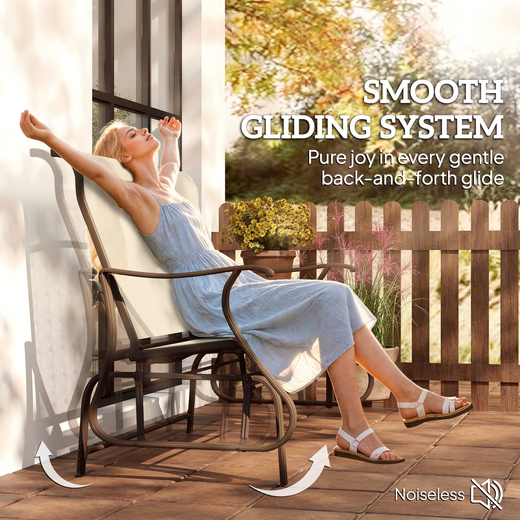 SMOOTH GLIDING SYSTEM  
Pure joy in every gentle back-and-forth glide  
Noiseless