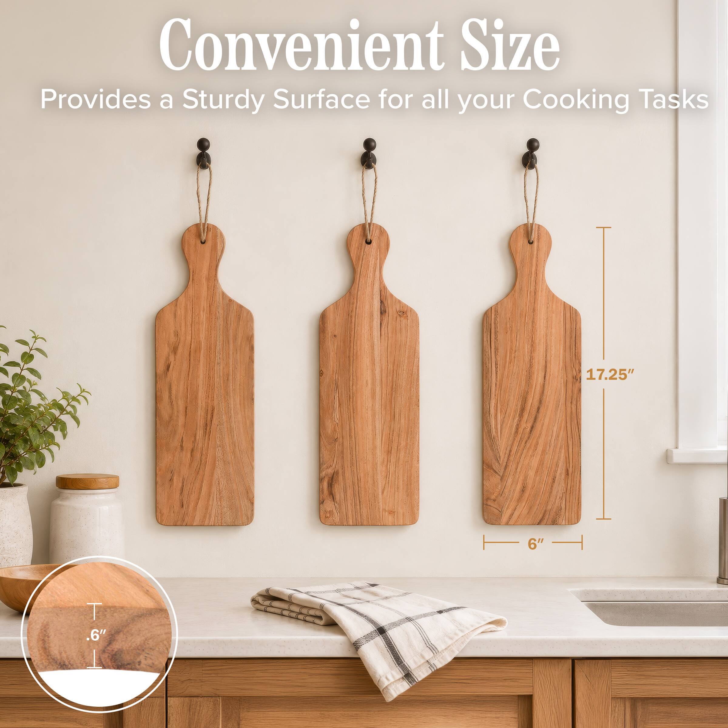 Convenient Size  
Provides a Sturdy Surface for all your Cooking Tasks  
17.25"  
6"  
T .6"