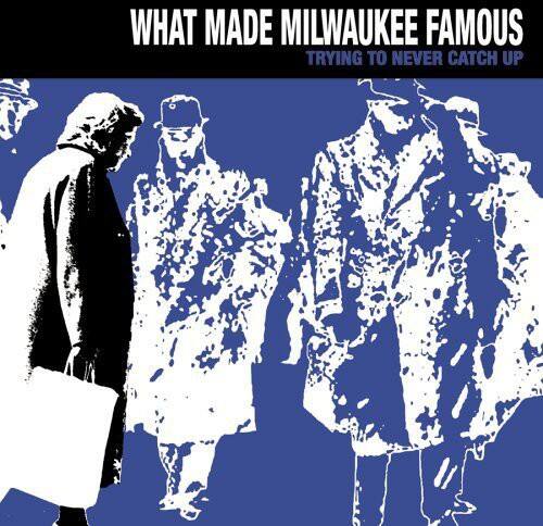 What Made Milwaukee Famous - Trying to Never Catch Up   - COMPACT DISCS [CD] price history on PriceWatchPro