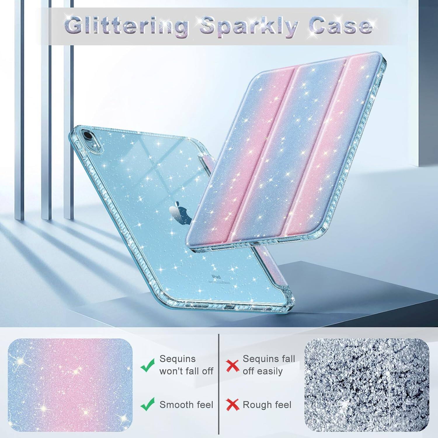 Glittering Sparkly Case

- Sequins won't fall off
- Smooth feel

- Sequins fall off easily
- Rough feel