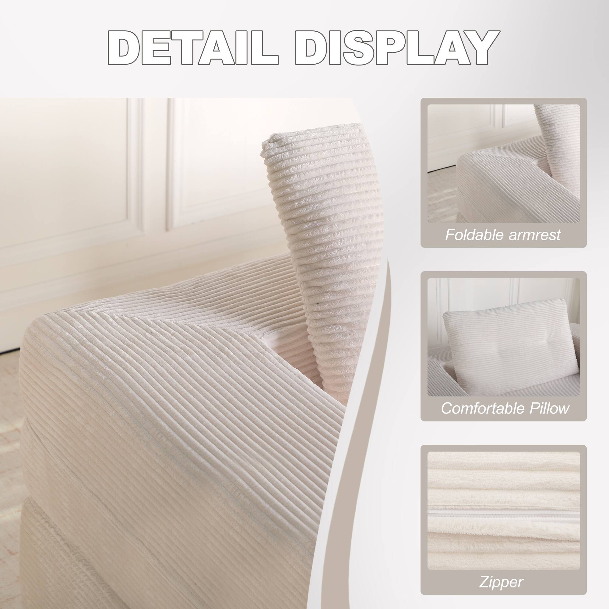 DETAIL DISPLAY

- Foldable armrest
- Comfortable Pillow
- Zipper