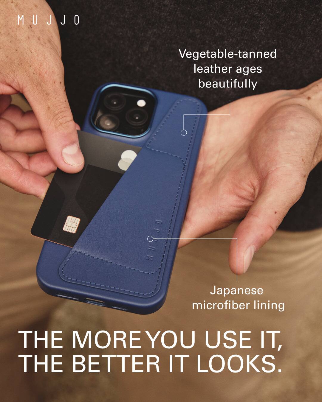 Mujjo Vegetable-tanned leather ages beautifully. Japanese microfiber lining. The more you use it, the better it looks.