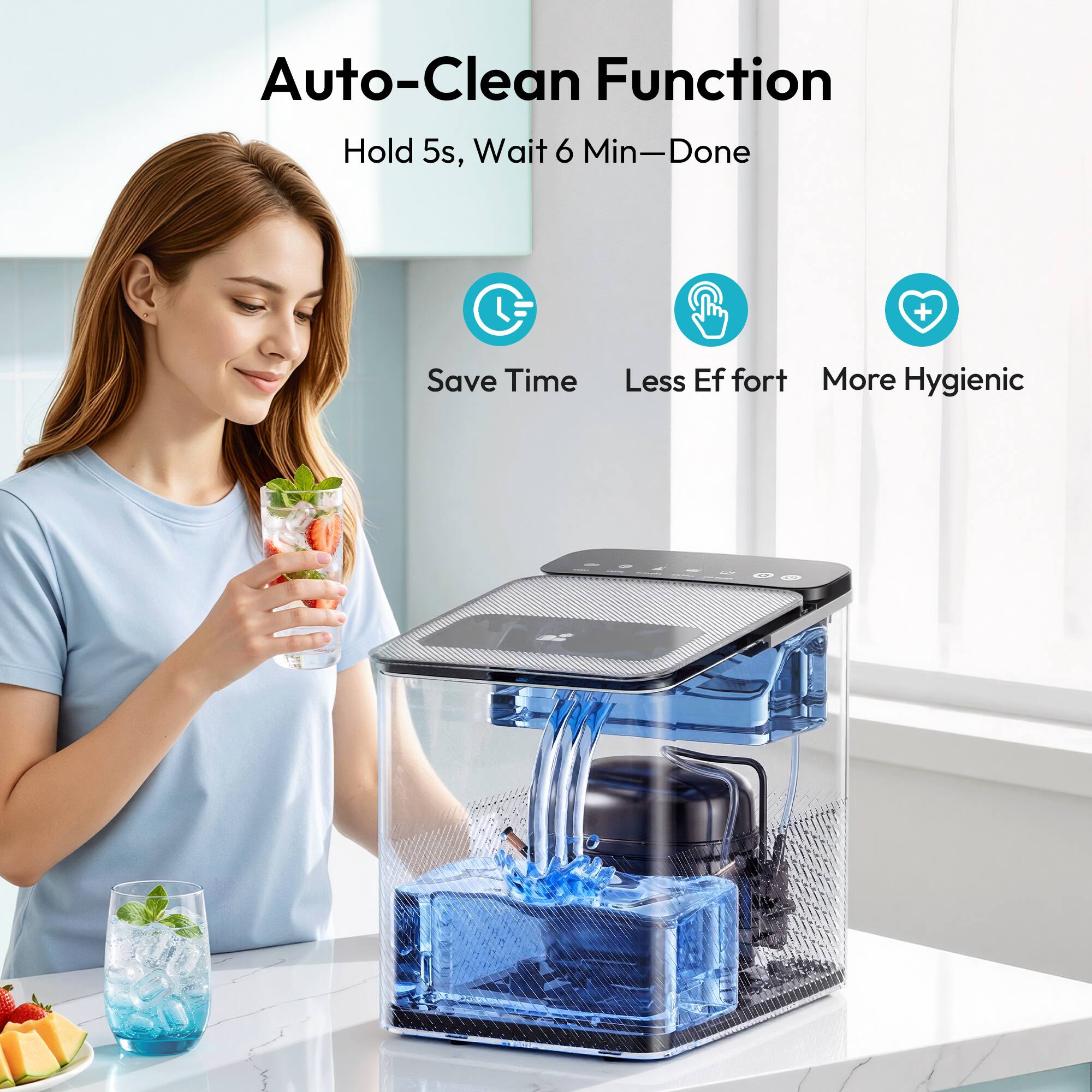 Auto-Clean Function  
Hold 5s, Wait 6 Min—Done  
Save Time  
Less Effort  
More Hygienic