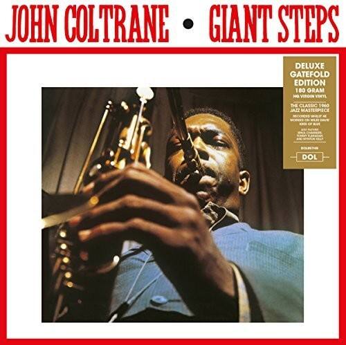 JOHN COLTRANE • GIANT STEPS

DELUXE GATEFOLD EDITION
180 GRAM VINYL
THE CLASSIC 1960 JAZZ MASTERPIECE

DOL