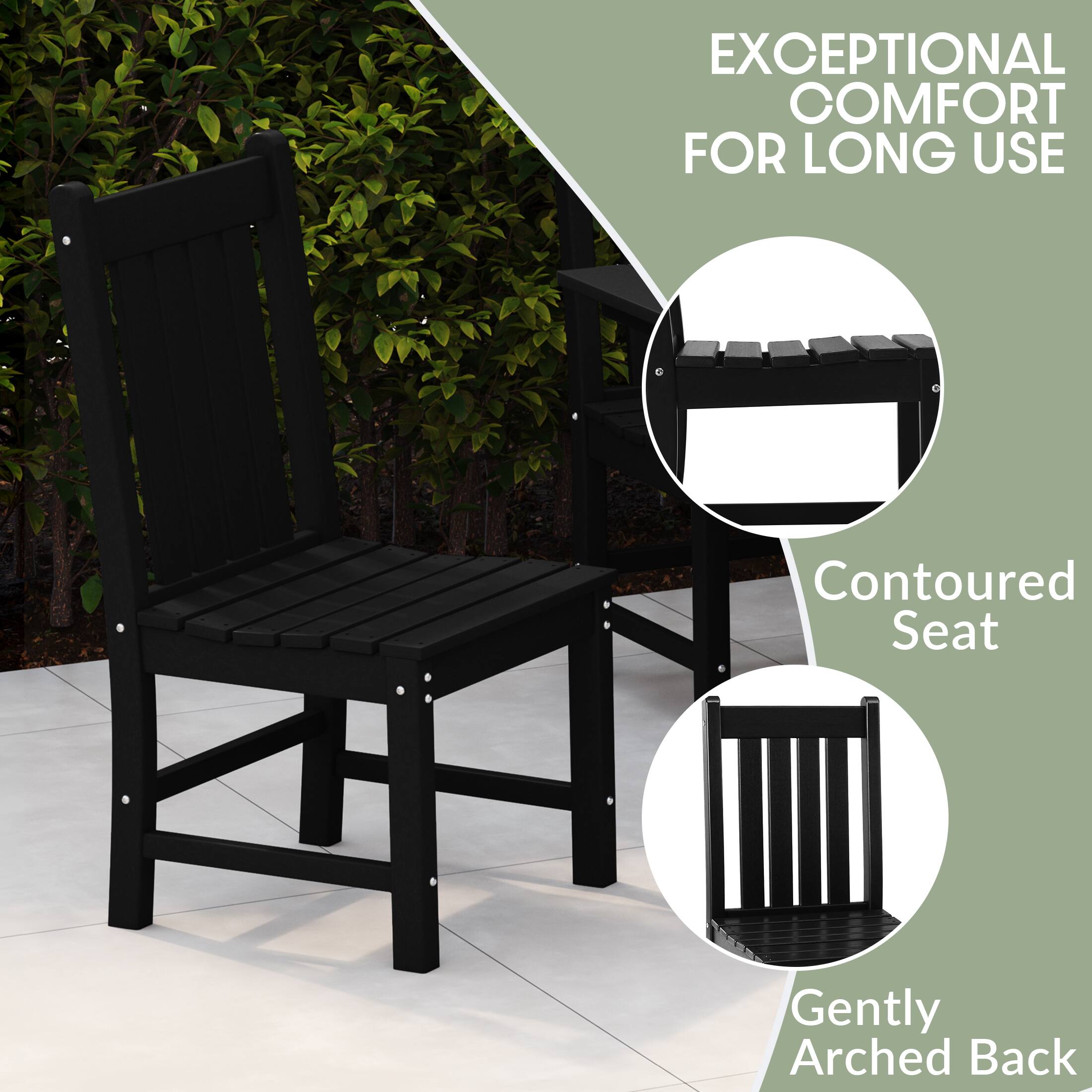 EXCEPTIONAL COMFORT FOR LONG USE

Contoured Seat

Gently Arched Back
