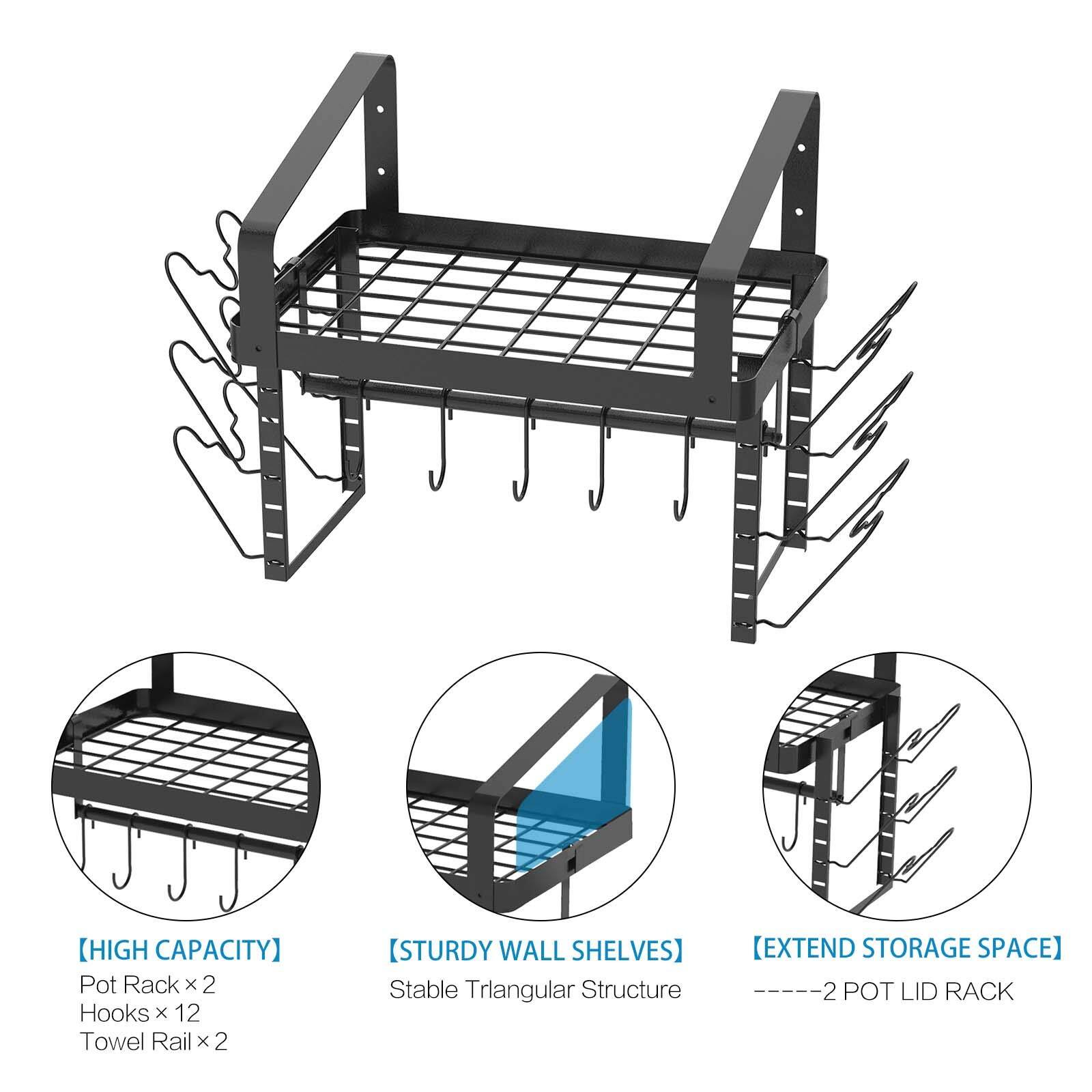 - **HIGH CAPACITY**
  - Pot Rack x 2
  - Hooks x 12
  - Towel Rail x 2

- **STURDY WALL SHELVES**
  - Stable Triangular Structure

- **EXTEND STORAGE SPACE**
  - 2 POT LID RACK