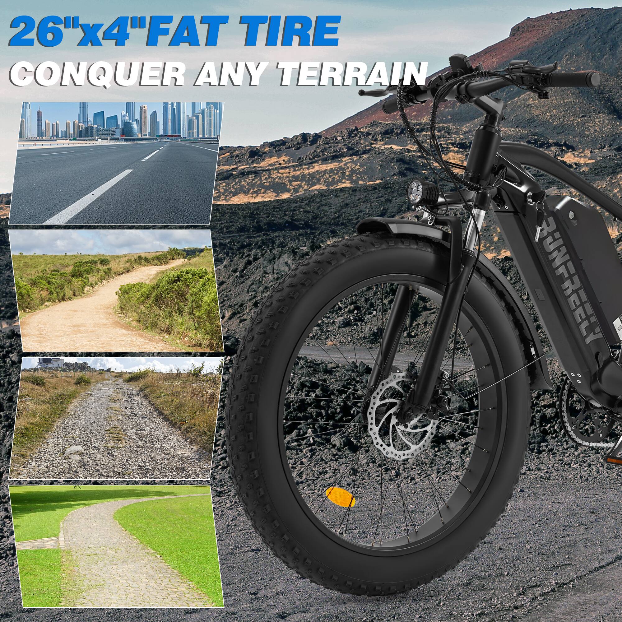 26"x4" FAT TIRE  
CONQUER ANY TERRAIN