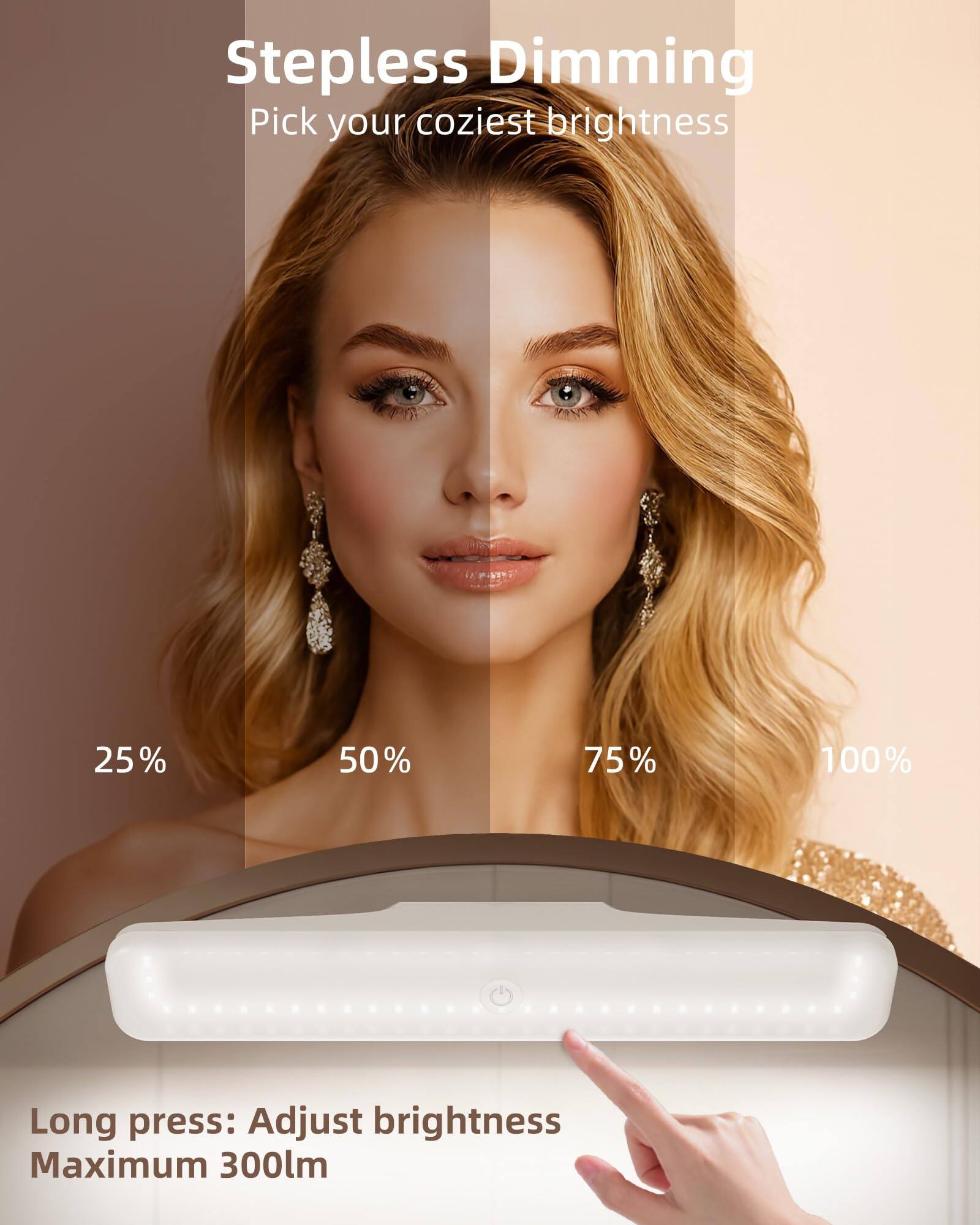 Stepless Dimming  
Pick your coziest brightness  

25% 50% 75% 100%  

Long press: Adjust brightness  
Maximum 300lm