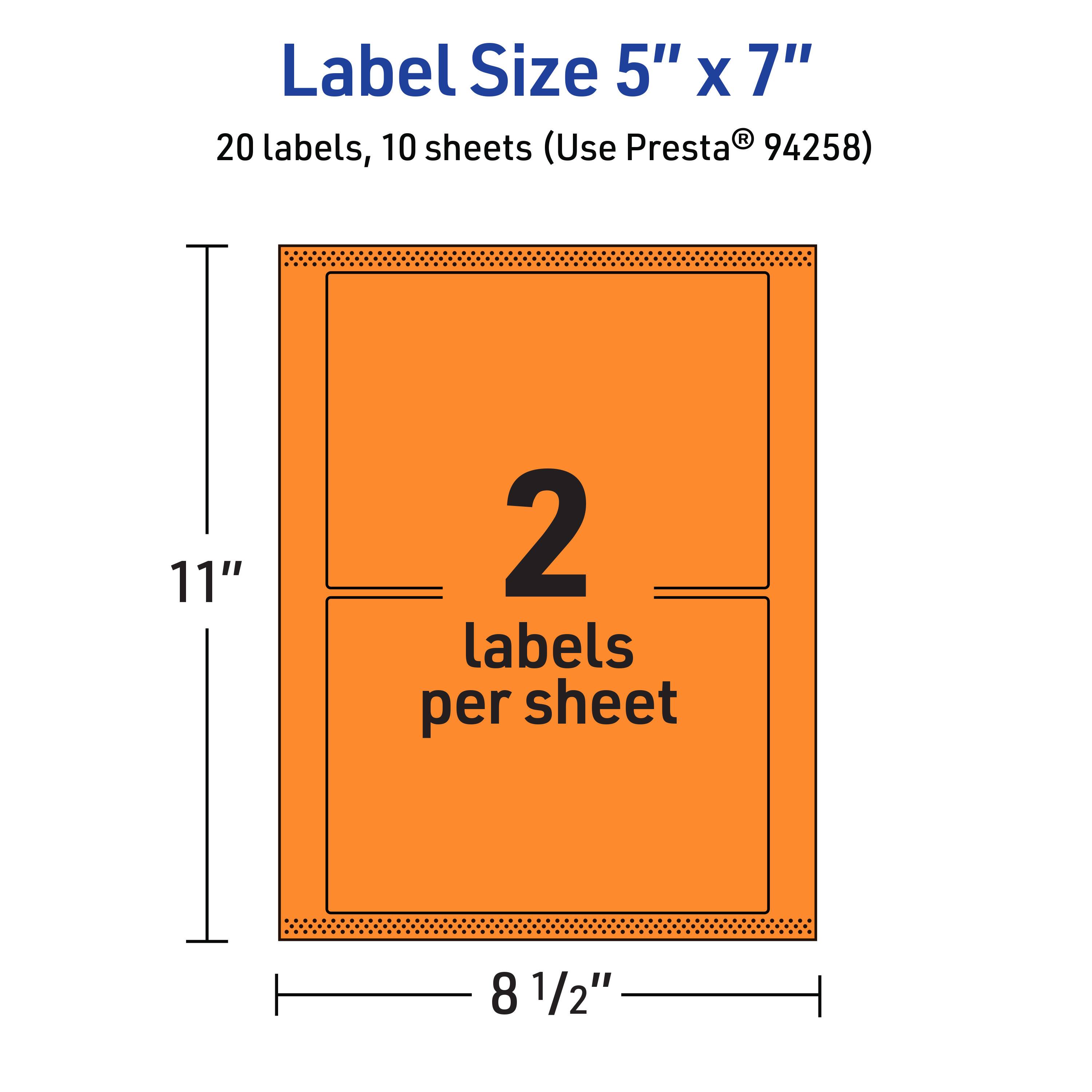 Label Size 5" x 7"  
20 labels, 10 sheets (Use Presta® 94258)  
11"  
2 labels per sheet  
8 1/2"