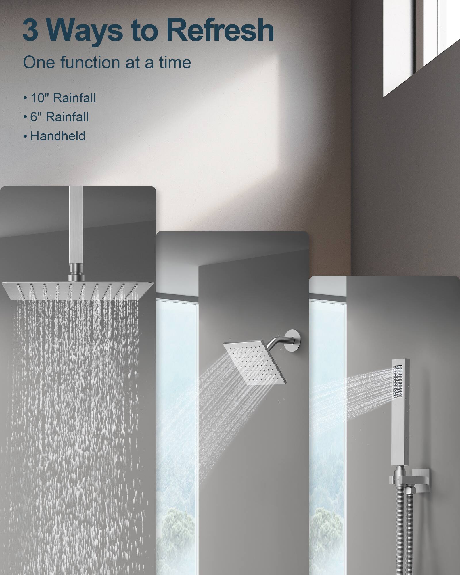 3 Ways to Refresh  
One function at a time  
- 10" Rainfall  
- 6" Rainfall  
- Handheld