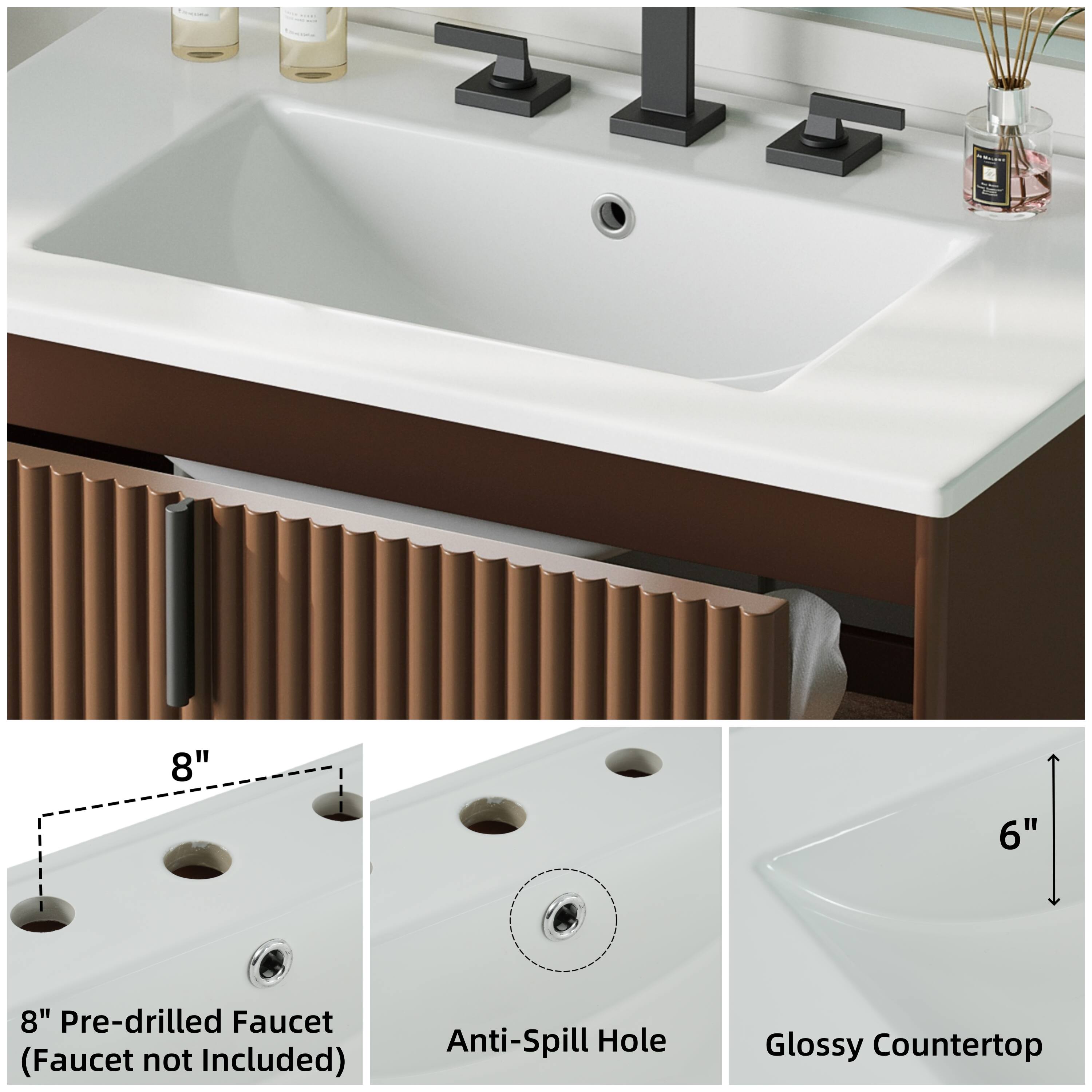 8" Pre-drilled Faucet (Faucet not Included)  
Anti-Spill Hole  
Glossy Countertop