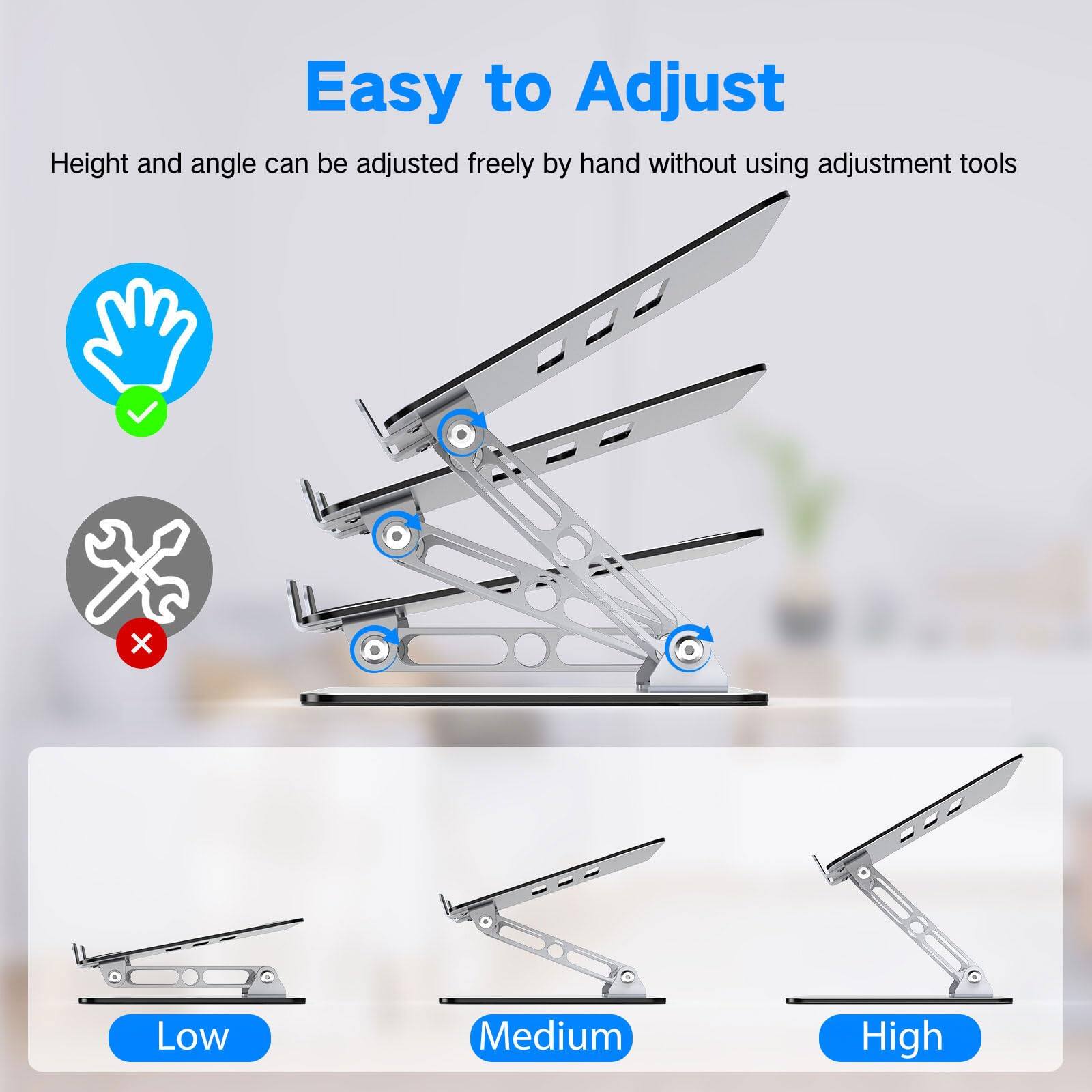 Easy to Adjust

Height and angle can be adjusted freely by hand without using adjustment tools

Low Medium High