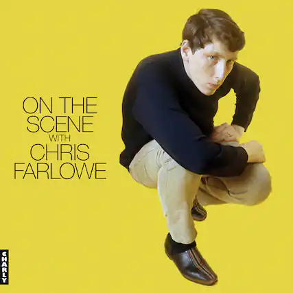 ON THE SCENE
WITH
CHRIS FARLOWE
CHARLY