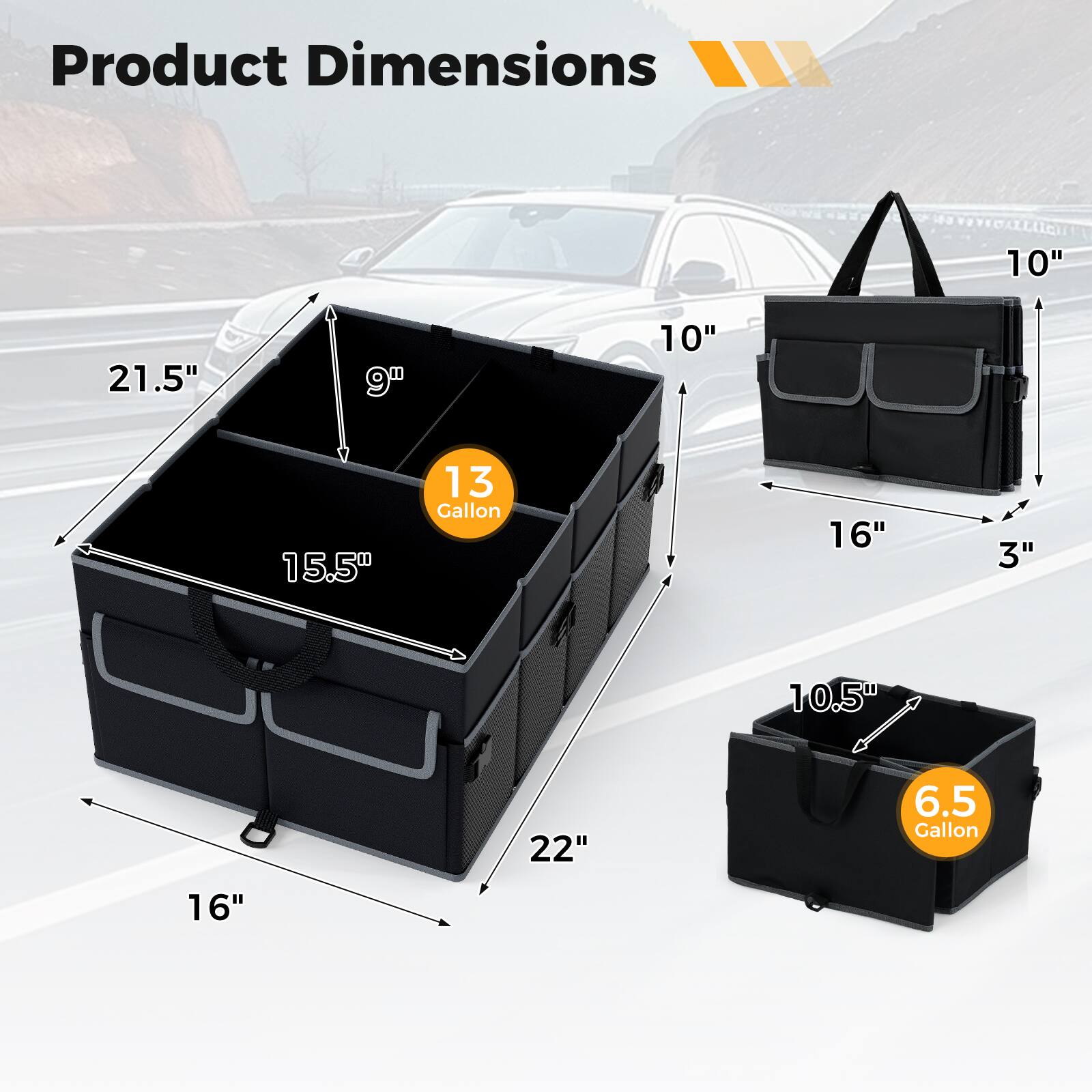 Product Dimensions  
10" x 21.5" x 9"  
10" x 15.5" x 13 Gallon  
16" x 3" x 10.5"  
22" x 6.5 Gallon  
16"
