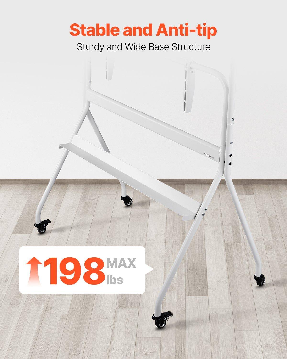Stable and Anti-tip  
Sturdy and Wide Base Structure  

MAX 198 lbs