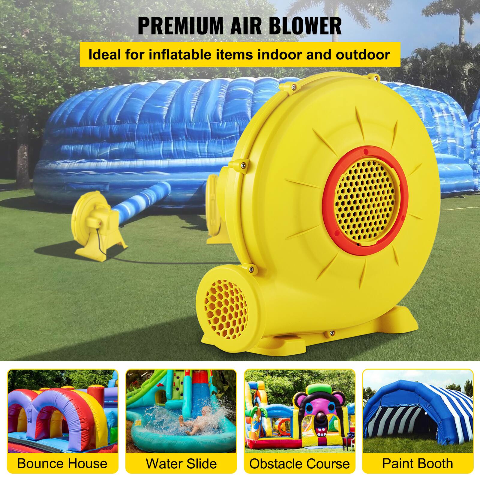 PREMIUM AIR BLOWER  
Ideal for inflatable items indoor and outdoor  

Bounce House  
Water Slide  
Obstacle Course  
Paint Booth