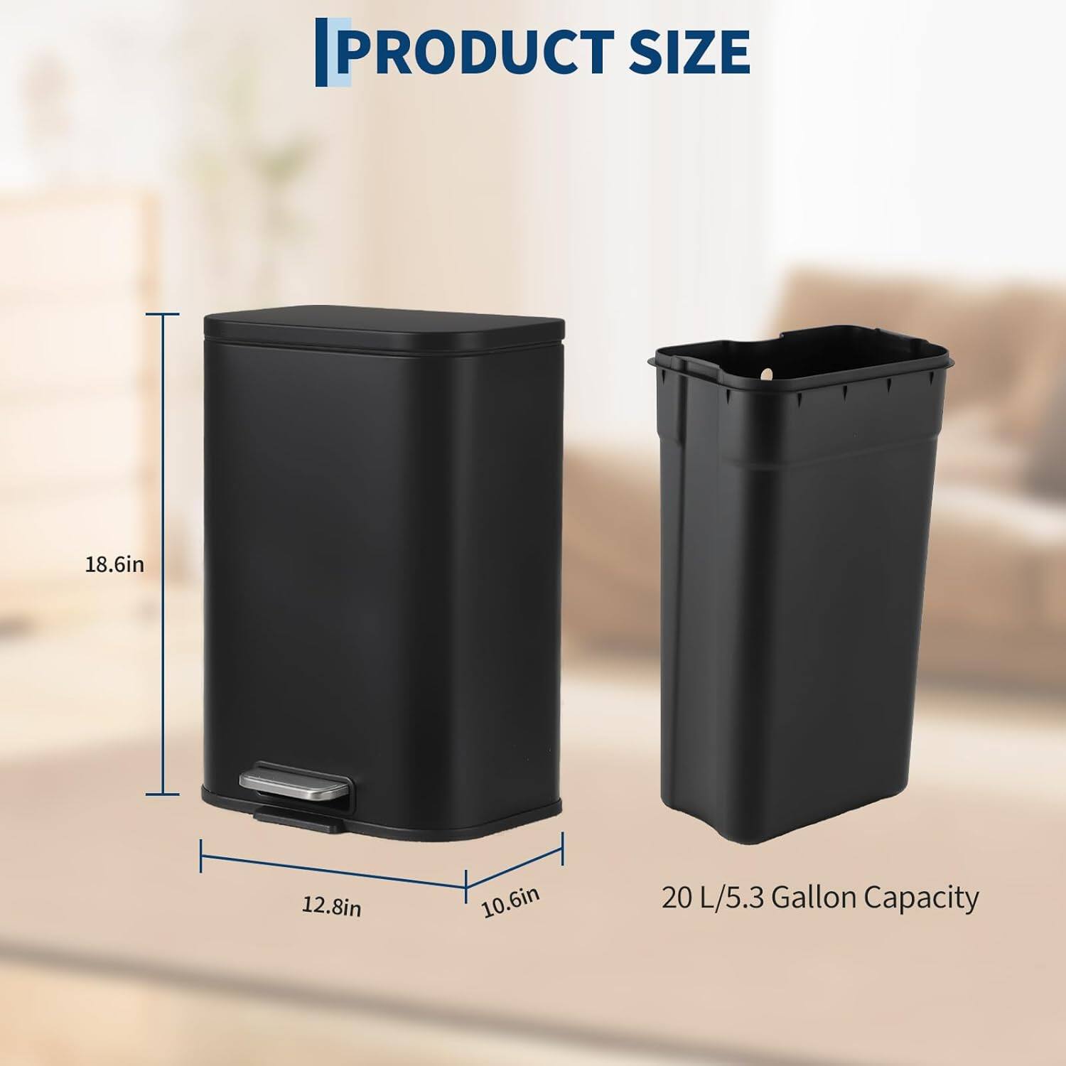 PRODUCT SIZE

18.6in  
12.8in  
10.6in  

20 L/5.3 Gallon Capacity